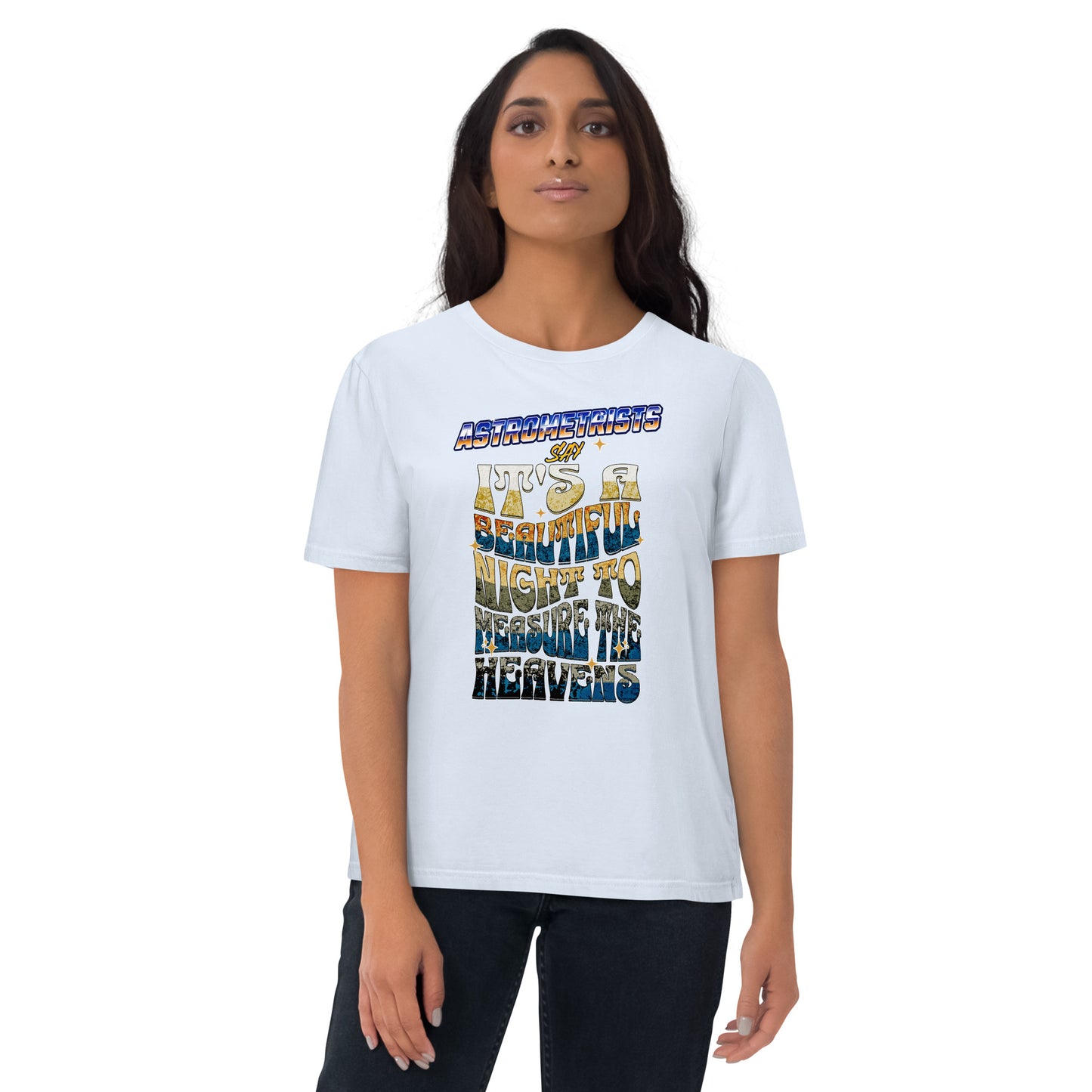 Unisex organic cotton t-shirt - Astrometrists Say Its A Beautiful Night To Measure The Heavens