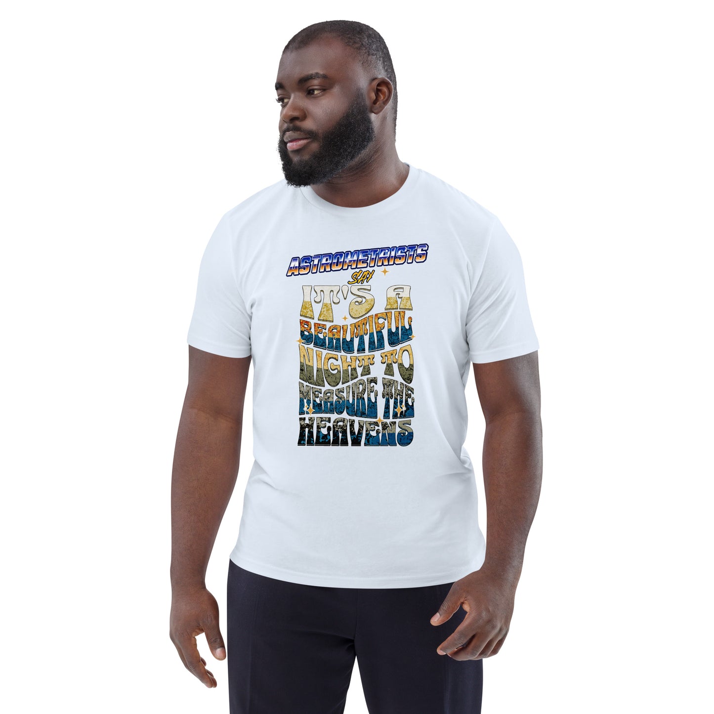 Unisex organic cotton t-shirt - Astrometrists Say Its A Beautiful Night To Measure The Heavens