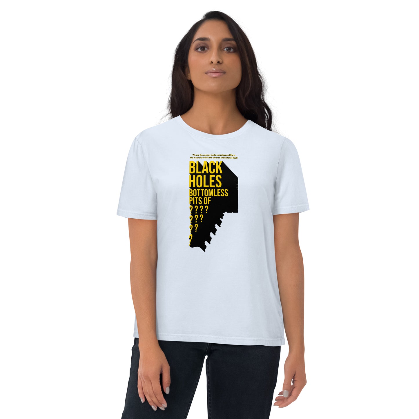 Unisex organic cotton t-shirt - Black Holes, Bottomless Pits Of Questions?