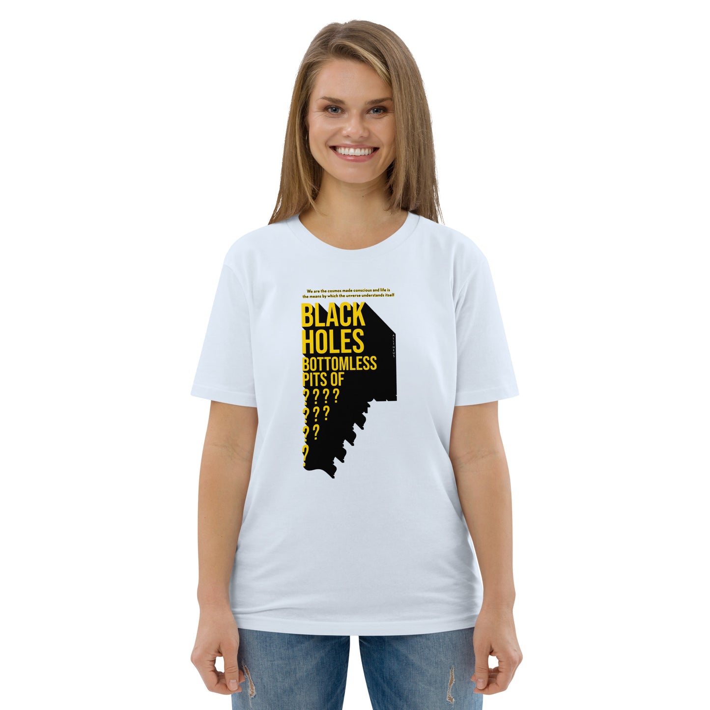 Unisex organic cotton t-shirt - Black Holes, Bottomless Pits Of Questions?