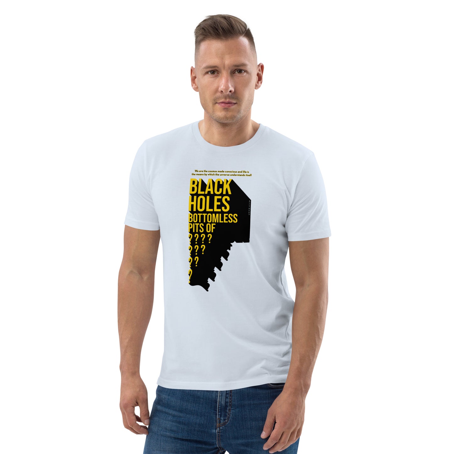 Unisex organic cotton t-shirt - Black Holes, Bottomless Pits Of Questions?