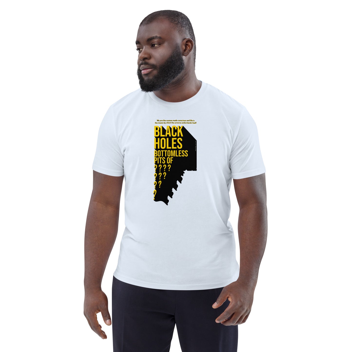 Unisex organic cotton t-shirt - Black Holes, Bottomless Pits Of Questions?