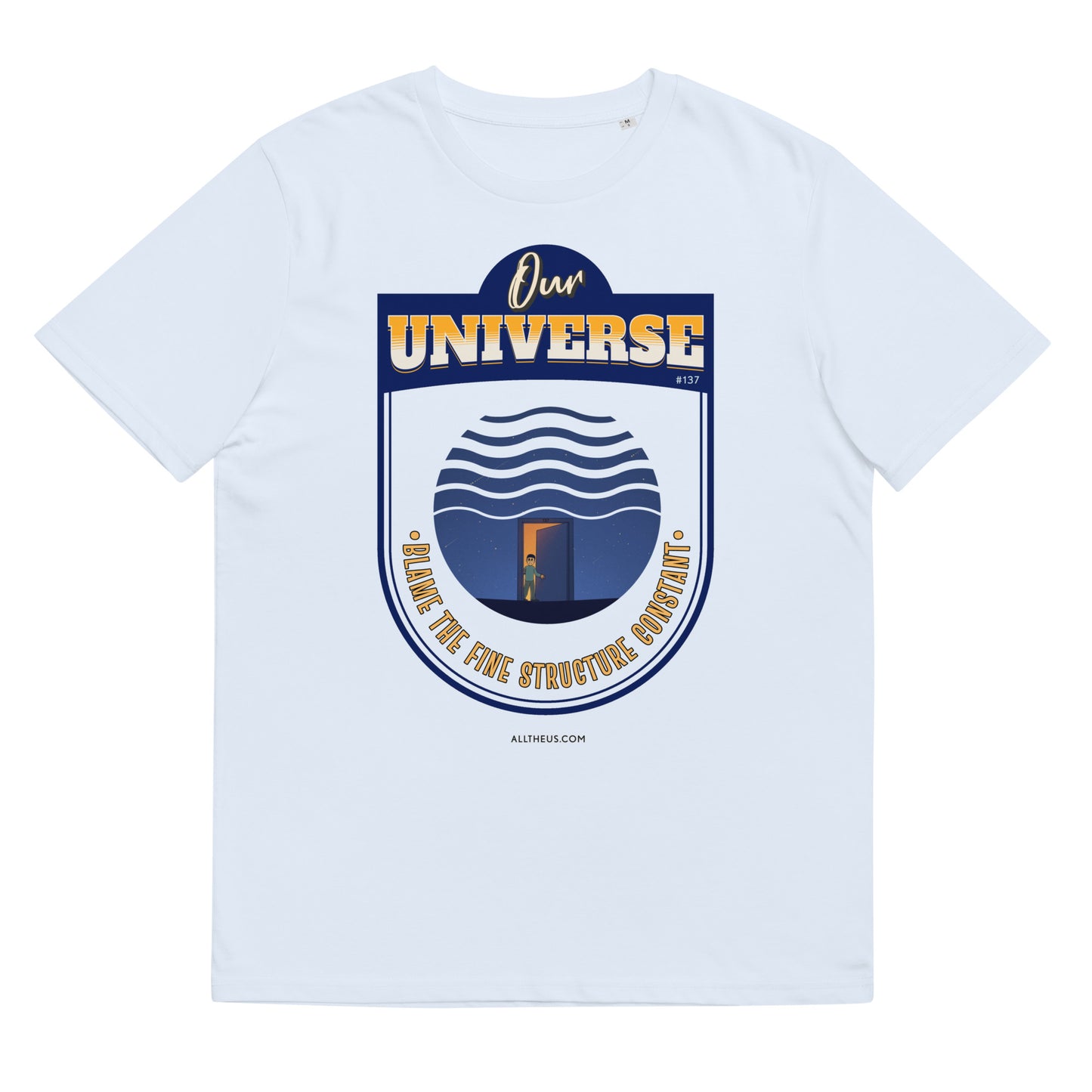 Unisex organic cotton t-shirt - Our Universe, Balanced On the Fine Structure Constant