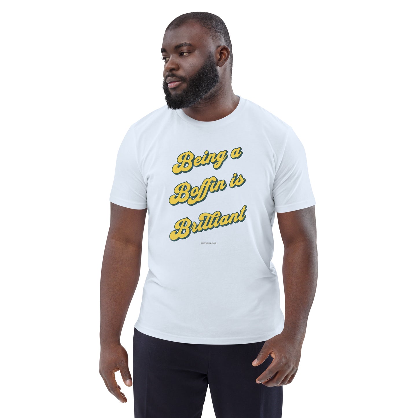 Unisex organic cotton t-shirt, Being a Boffin Is Brilliant!