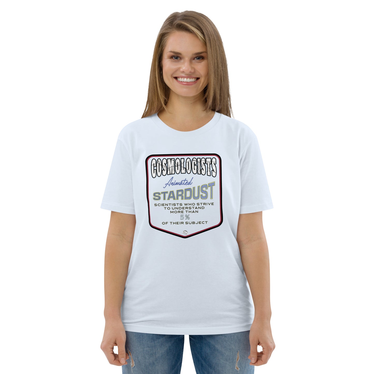 Unisex organic cotton t-shirt, Cosmologists, Animated Stardust Scientists Striving to Understand More Than 5% of their Subject