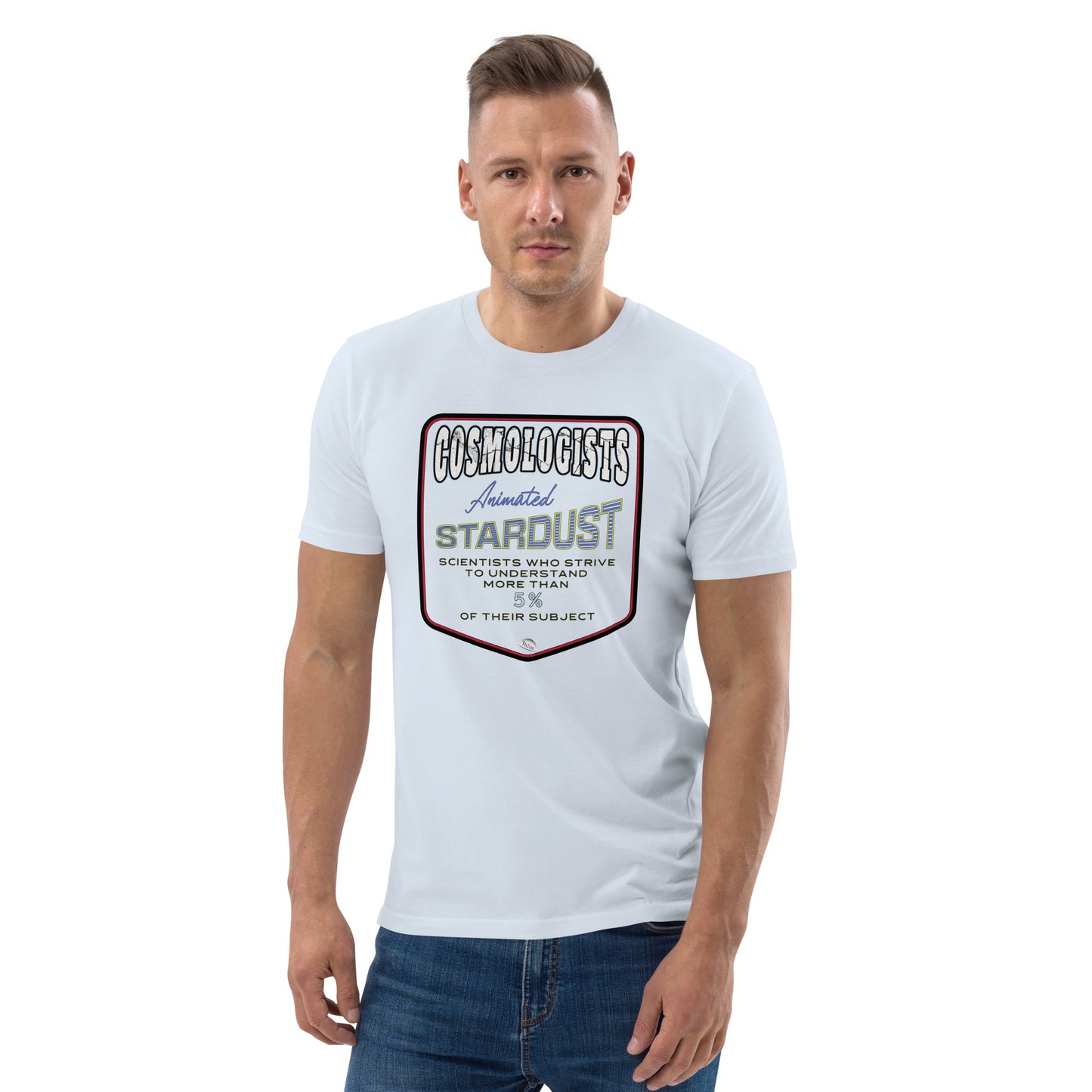Unisex organic cotton t-shirt, Cosmologists, Animated Stardust Scientists Striving to Understand More Than 5% of their Subject
