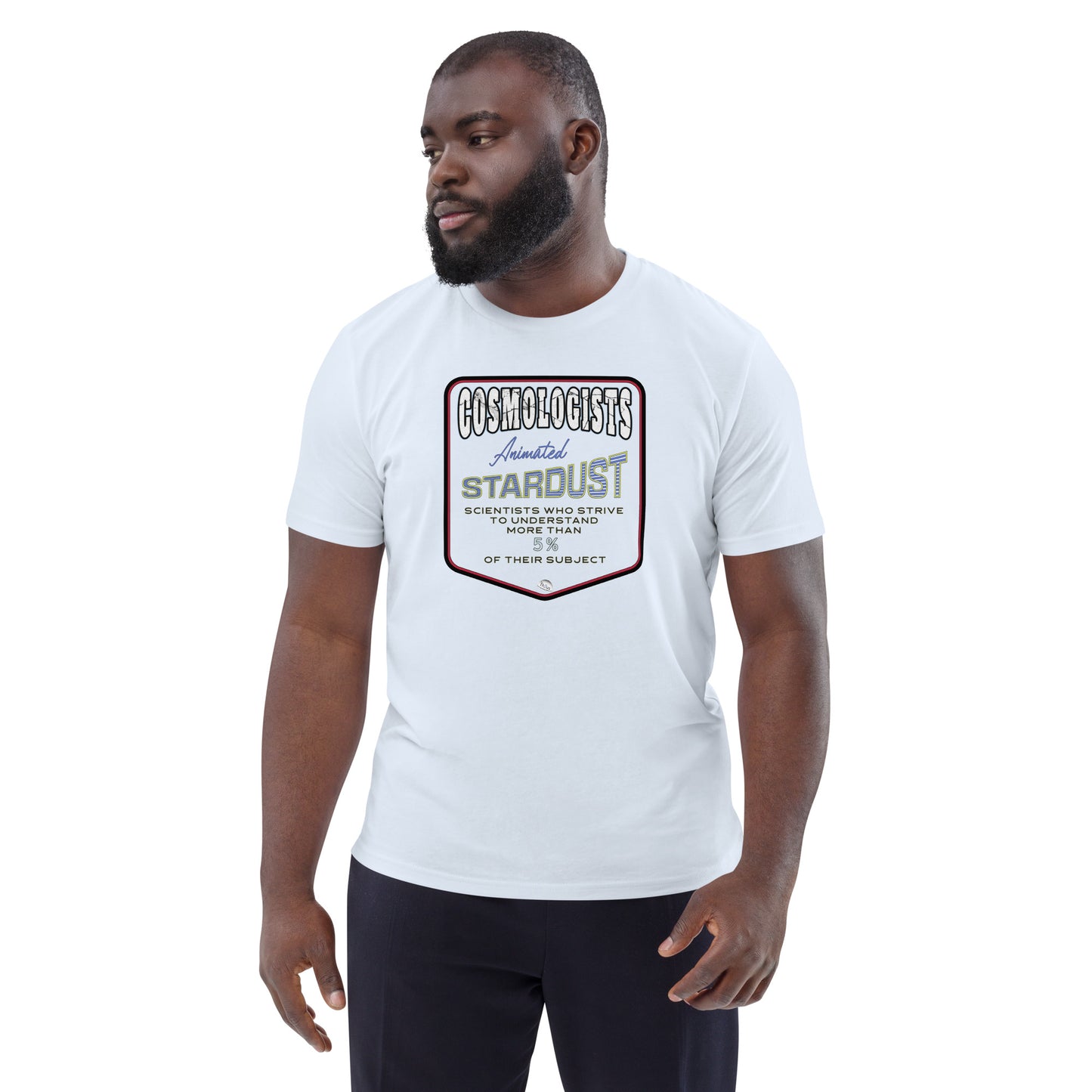 Unisex organic cotton t-shirt, Cosmologists, Animated Stardust Scientists Striving to Understand More Than 5% of their Subject