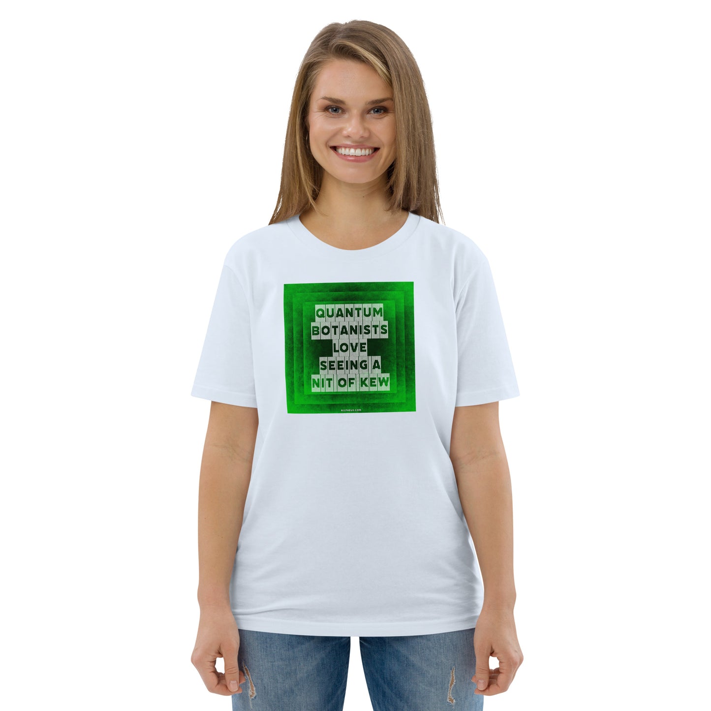 Unisex organic cotton t-shirt Quantum Botanists Love Seeing a Bit Of Kew