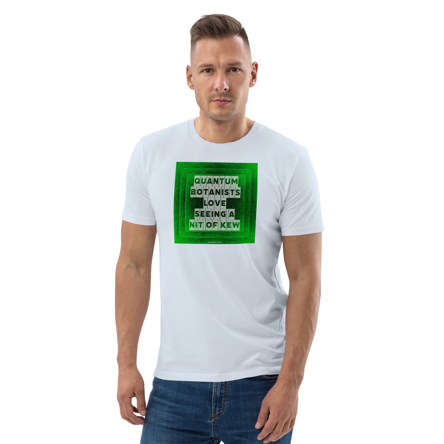 Unisex organic cotton t-shirt Quantum Botanists Love Seeing a Bit Of Kew