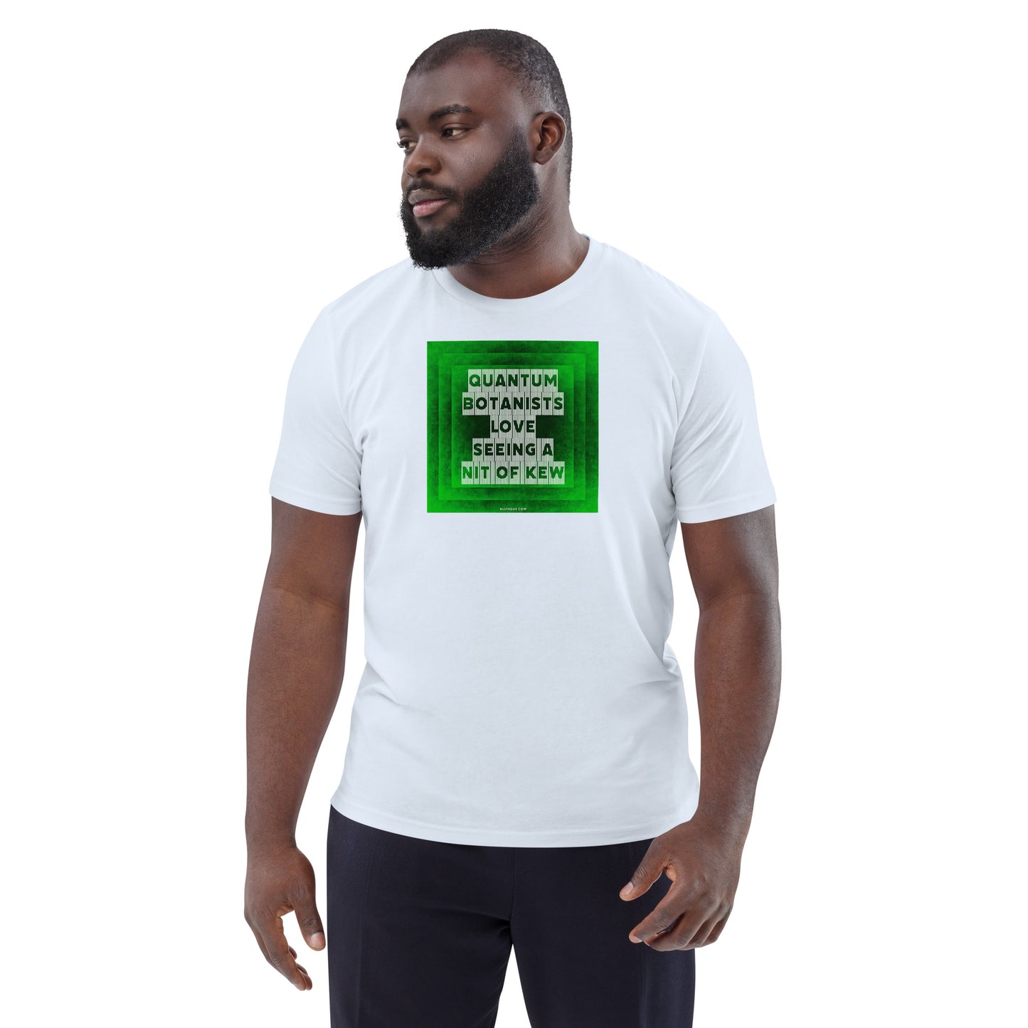 Unisex organic cotton t-shirt Quantum Botanists Love Seeing a Bit Of Kew