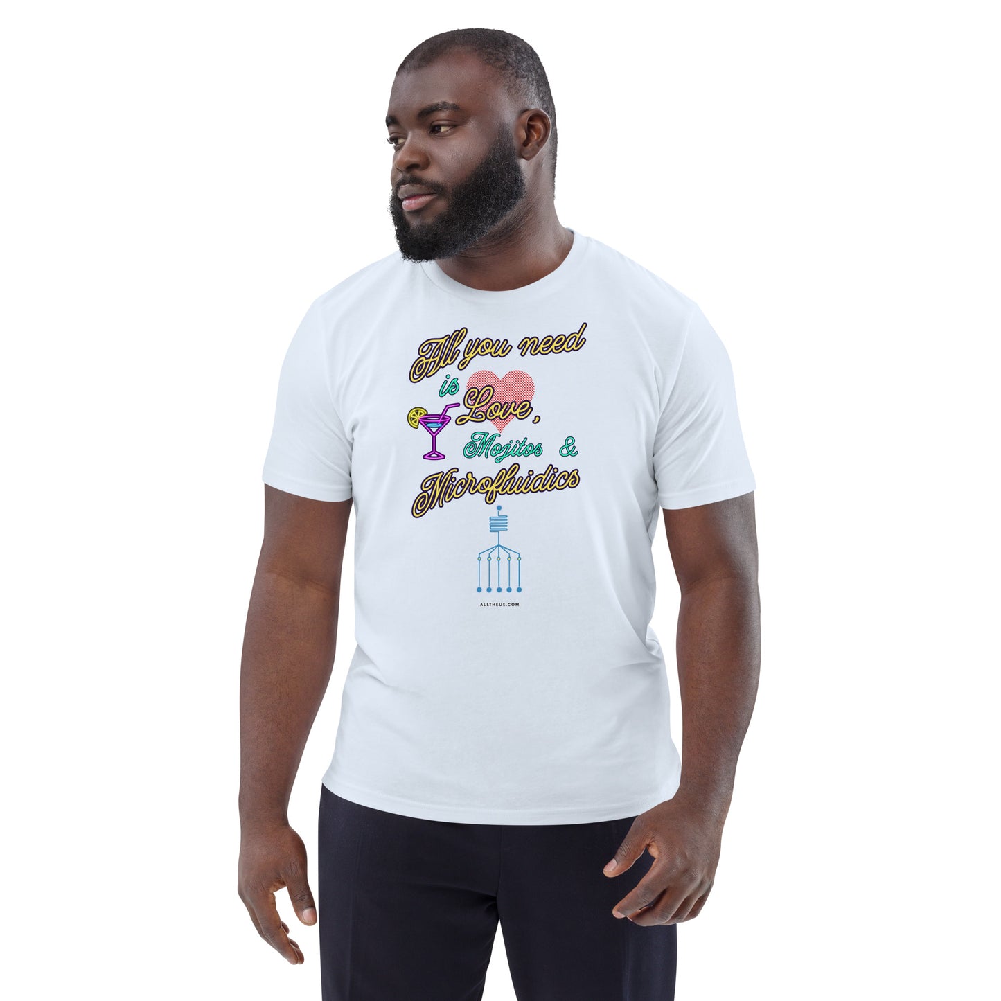 Unisex organic cotton t-shirt All You Need Is Love, Mojitos & Microfluidics