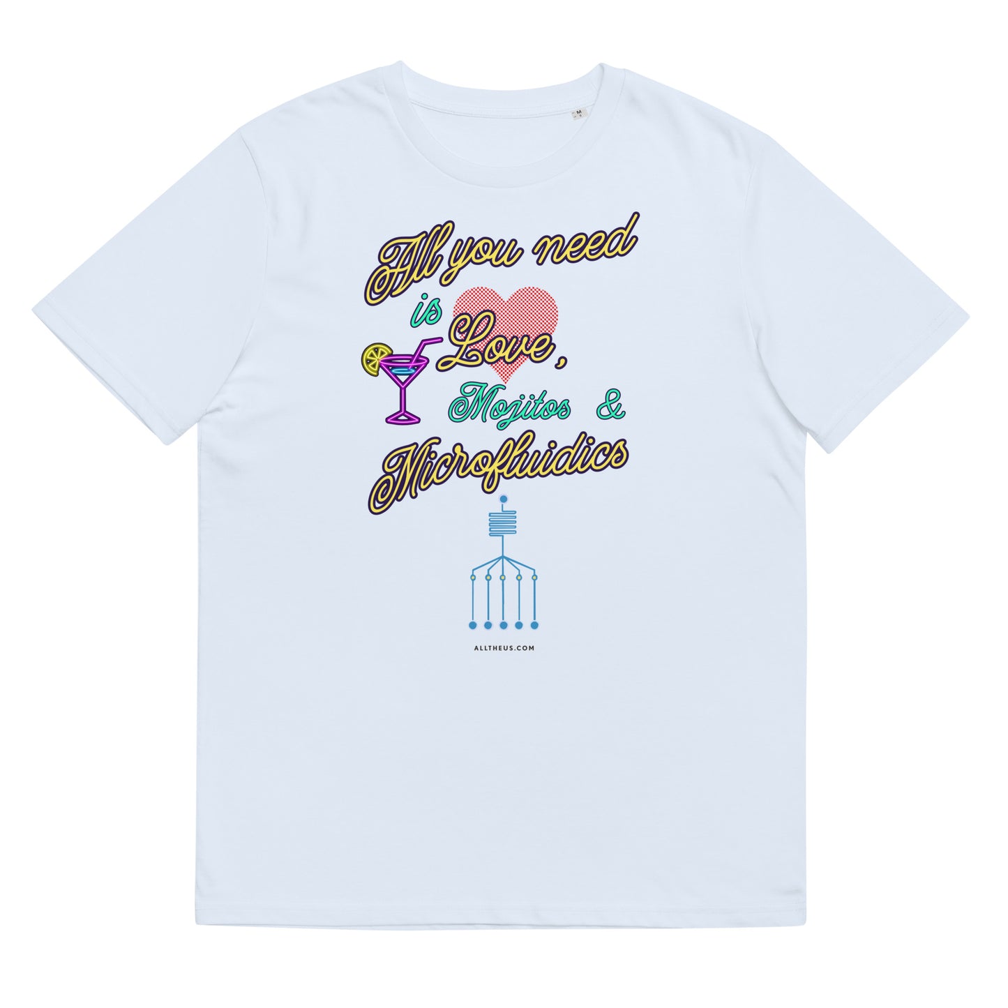 Unisex organic cotton t-shirt All You Need Is Love, Mojitos & Microfluidics