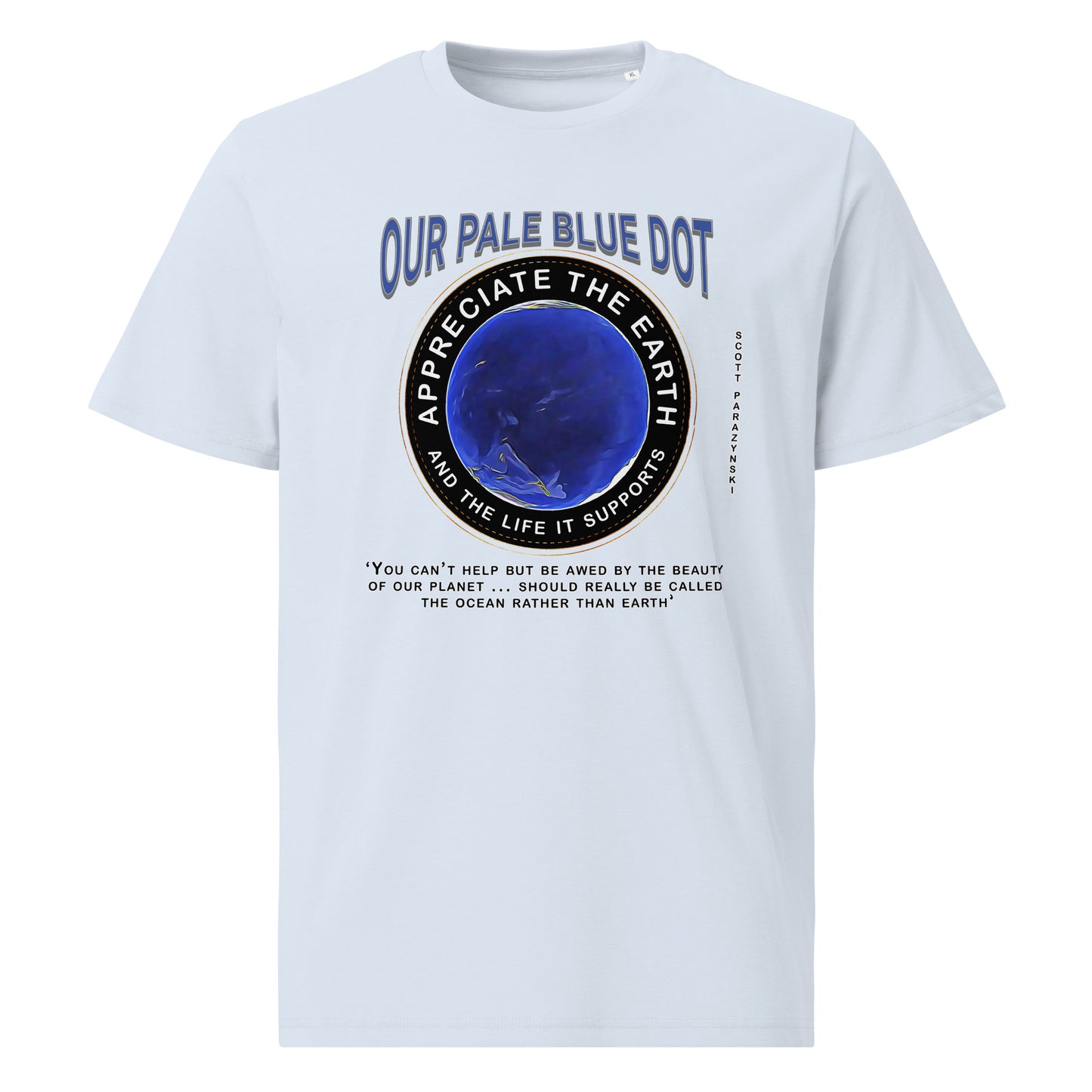 Unisex organic cotton t-shirt Appreciate Our Earth (Scott Parazynski) & The Life It Supports