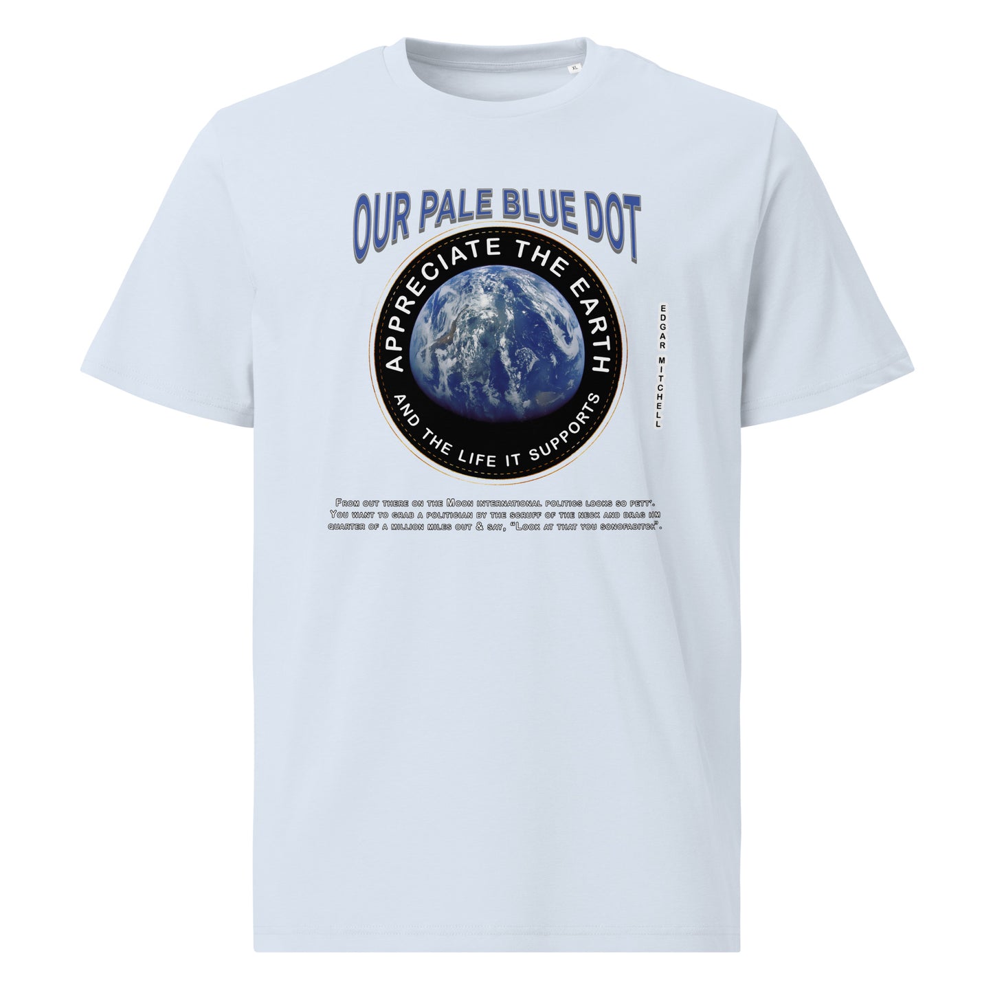 Unisex organic cotton t-shirt -Appreciate The Earth (Edgar Mitchell) & The Life It Supports