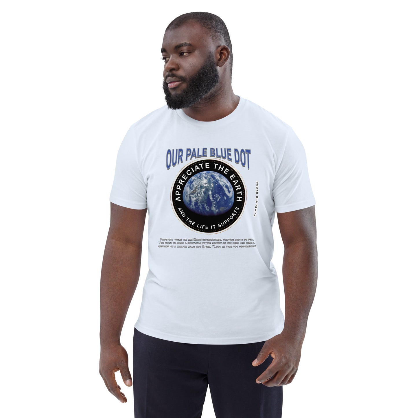 Unisex organic cotton t-shirt -Appreciate The Earth (Edgar Mitchell) & The Life It Supports