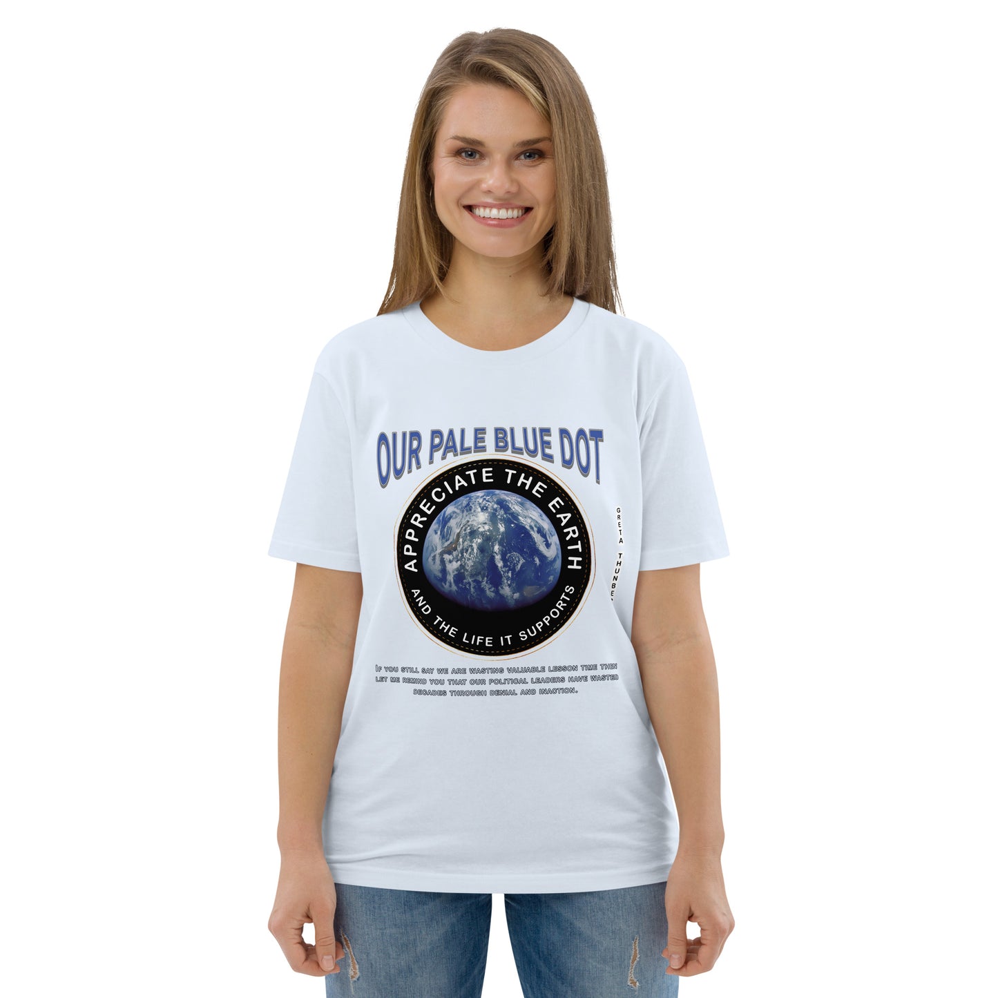 Unisex organic cotton t-shirt - Appreciate The Earth (Greta Thunberg) & The Life It Supports