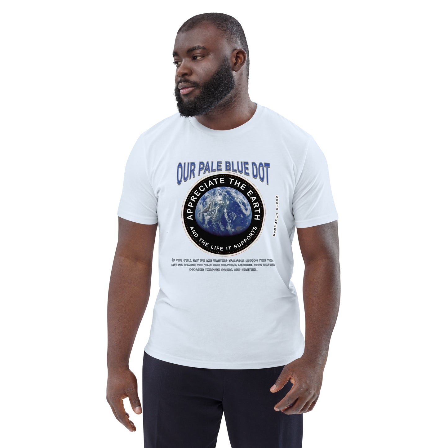 Unisex organic cotton t-shirt - Appreciate The Earth (Greta Thunberg) & The Life It Supports