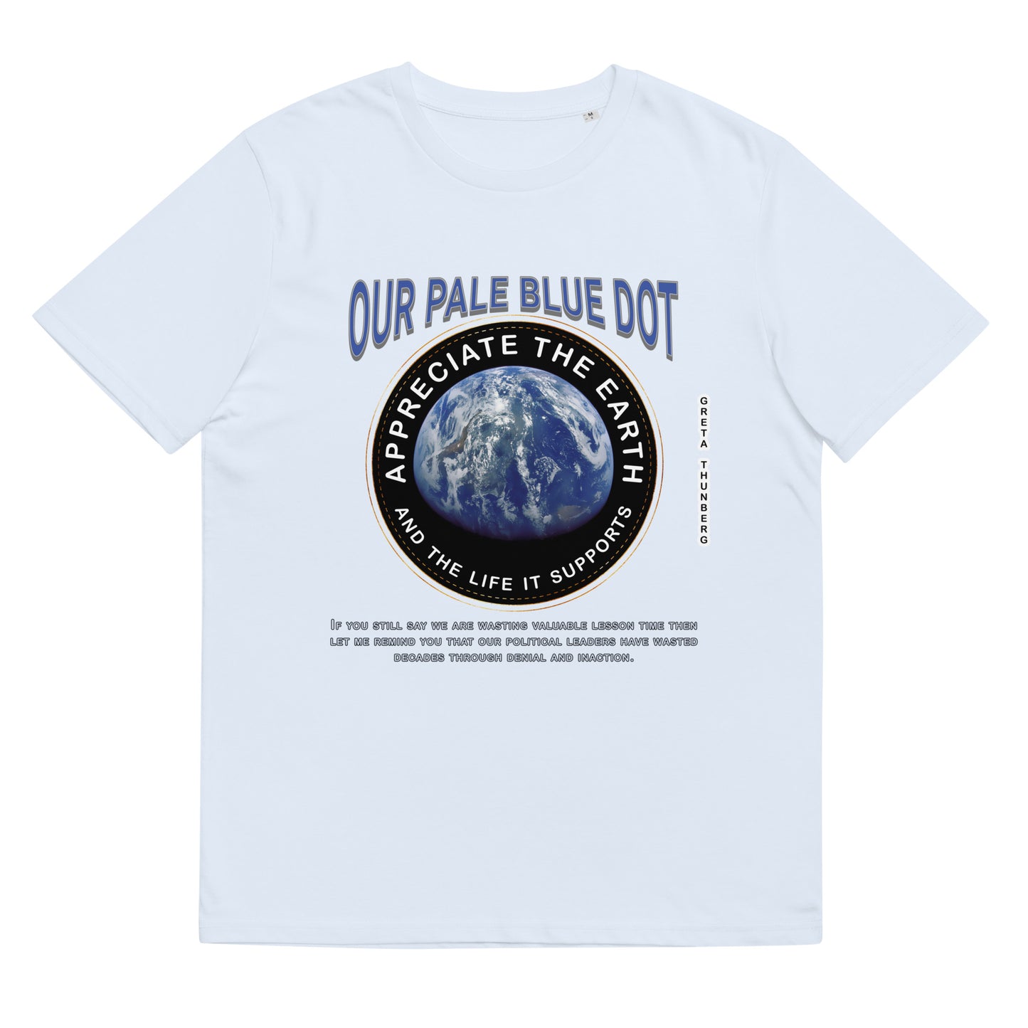 Unisex organic cotton t-shirt - Appreciate The Earth (Greta Thunberg) & The Life It Supports