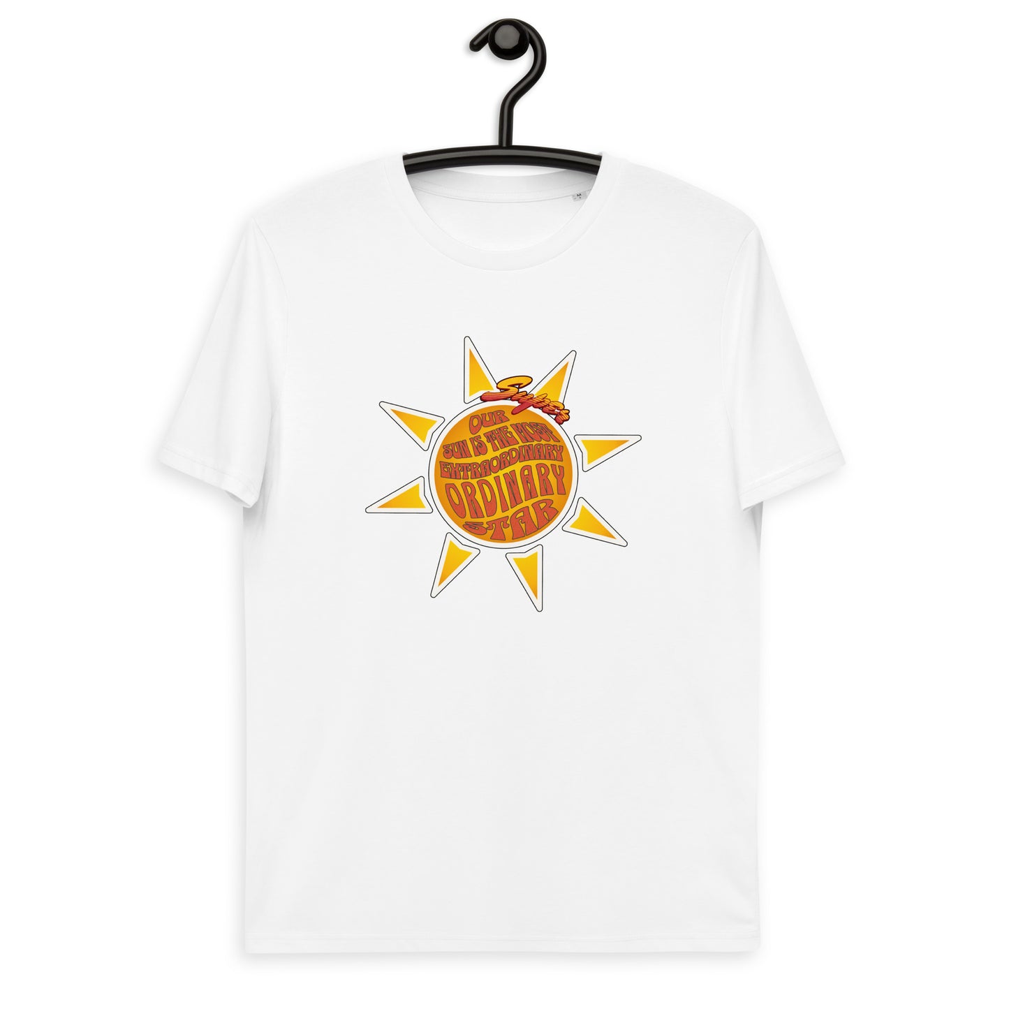 Unisex organic cotton t-shirt - We R So Lucky to Have such a Super Extra-'Ordinary' sun!