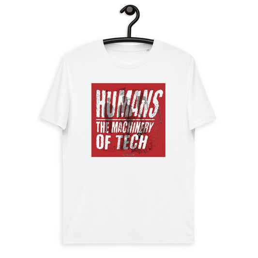 Unisex organic cotton t-shirt - Humans, The Machinery Of Tech