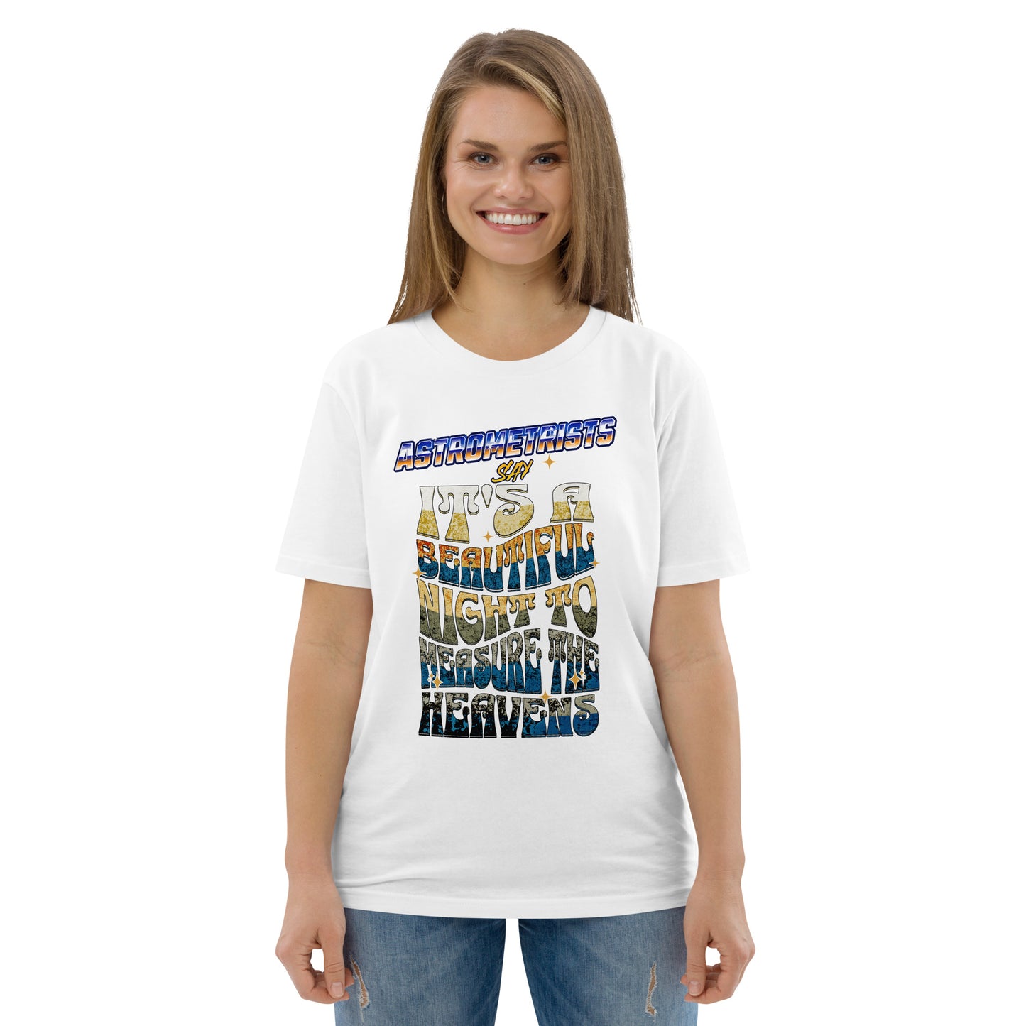 Unisex organic cotton t-shirt - Astrometrists Say Its A Beautiful Night To Measure The Heavens
