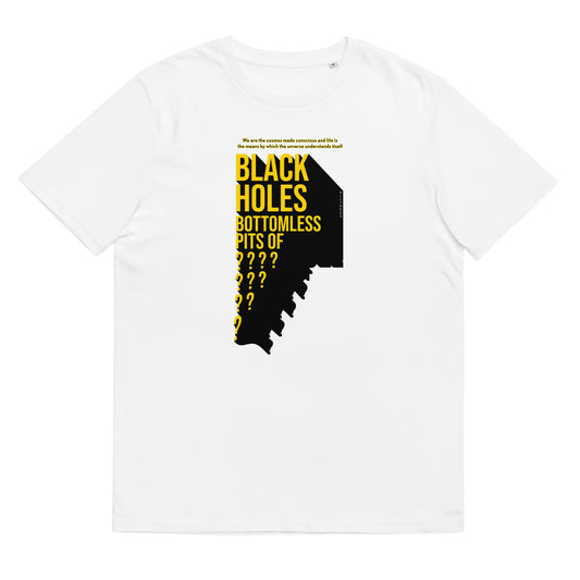 Unisex organic cotton t-shirt - Black Holes, Bottomless Pits Of Questions?