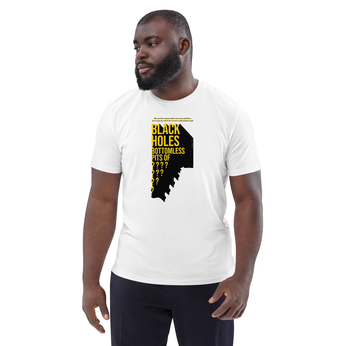 Unisex organic cotton t-shirt - Black Holes, Bottomless Pits Of Questions?