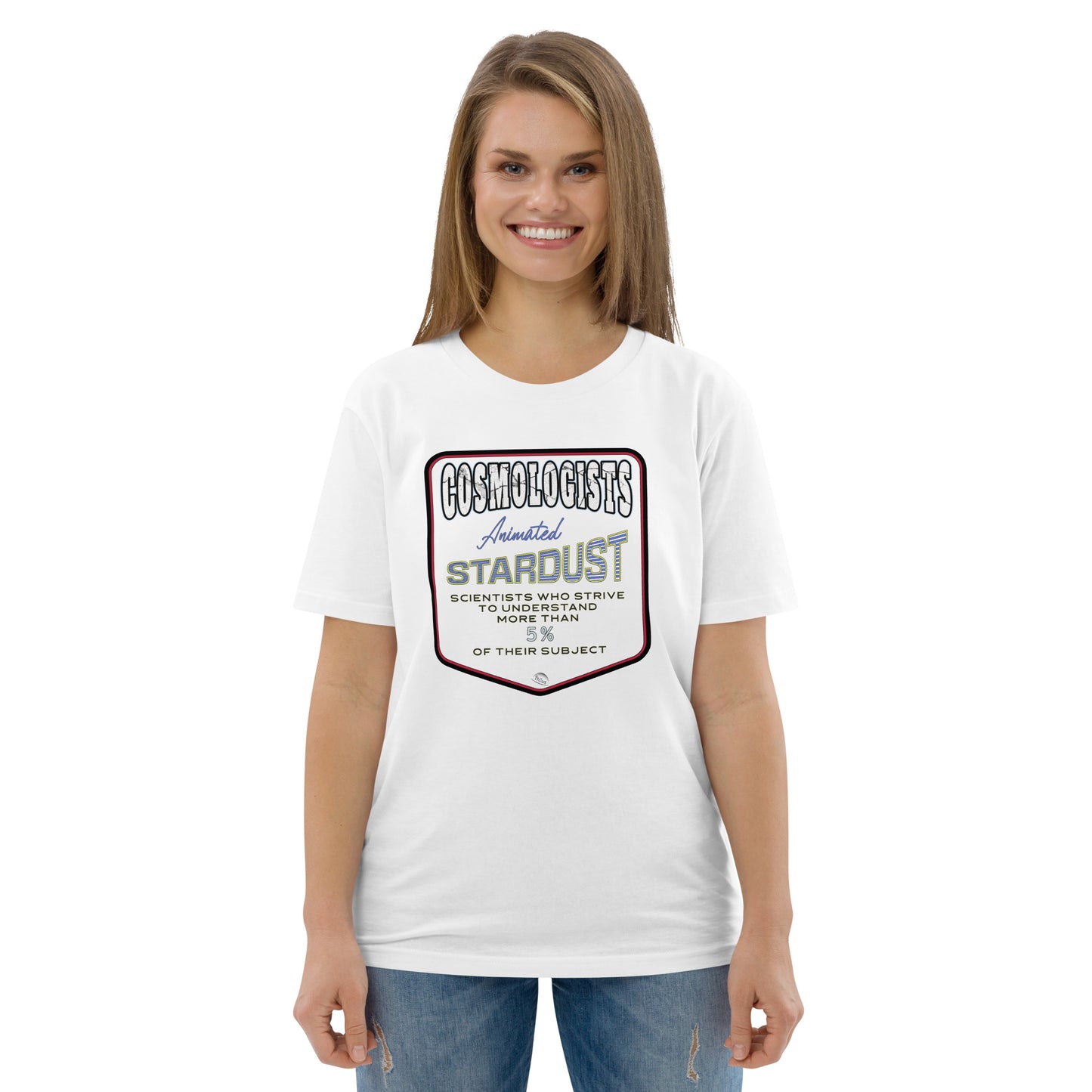 Unisex organic cotton t-shirt, Cosmologists, Animated Stardust Scientists Striving to Understand More Than 5% of their Subject