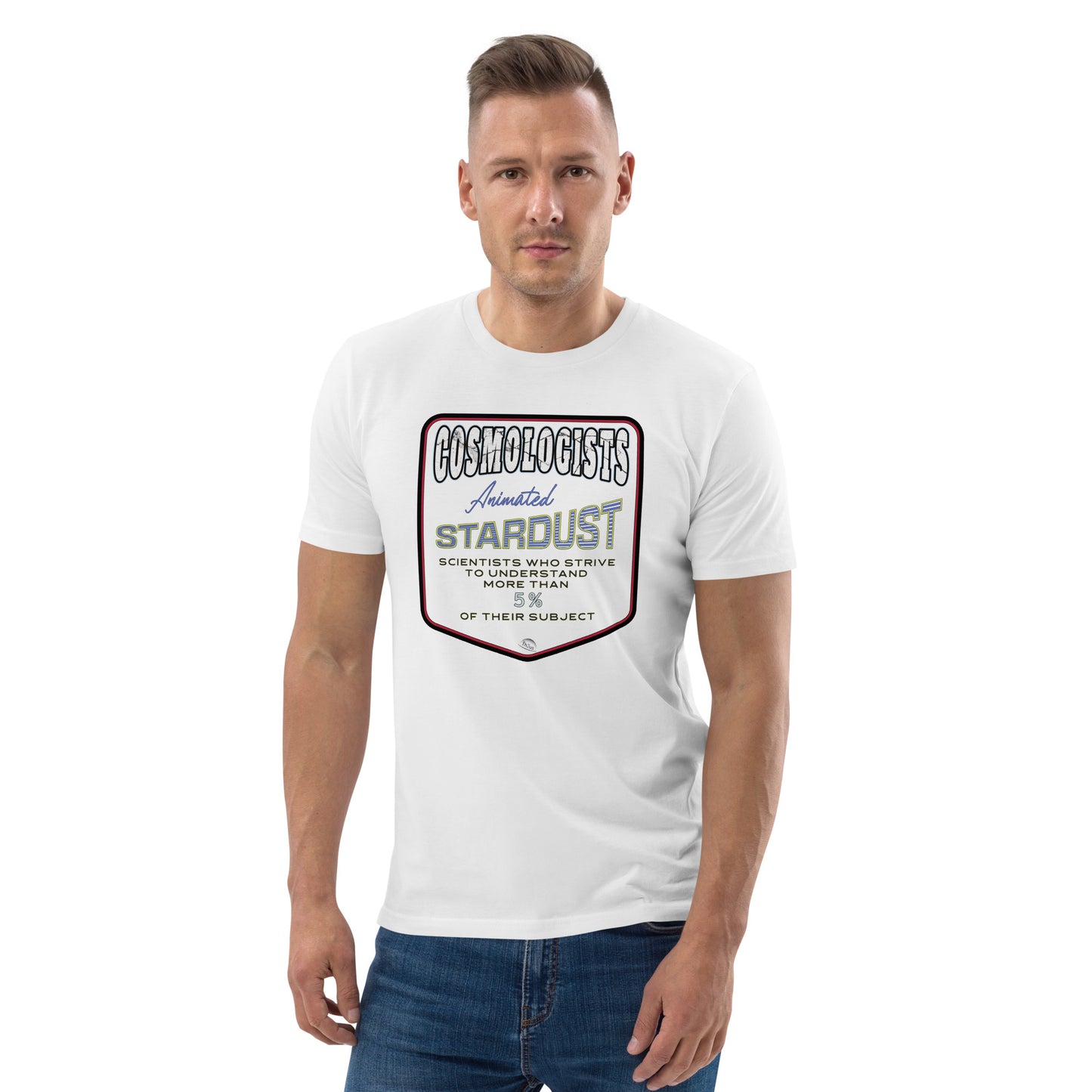 Unisex organic cotton t-shirt, Cosmologists, Animated Stardust Scientists Striving to Understand More Than 5% of their Subject