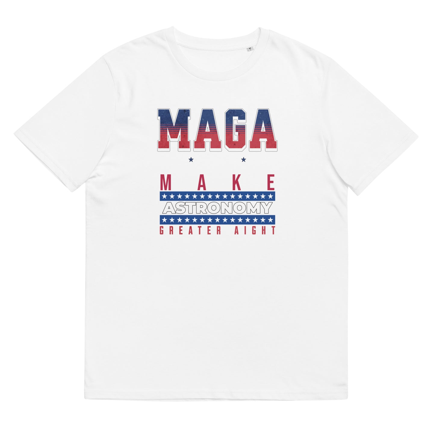 Unisex organic cotton t-shirt - Make Astronomy Greater Alright?