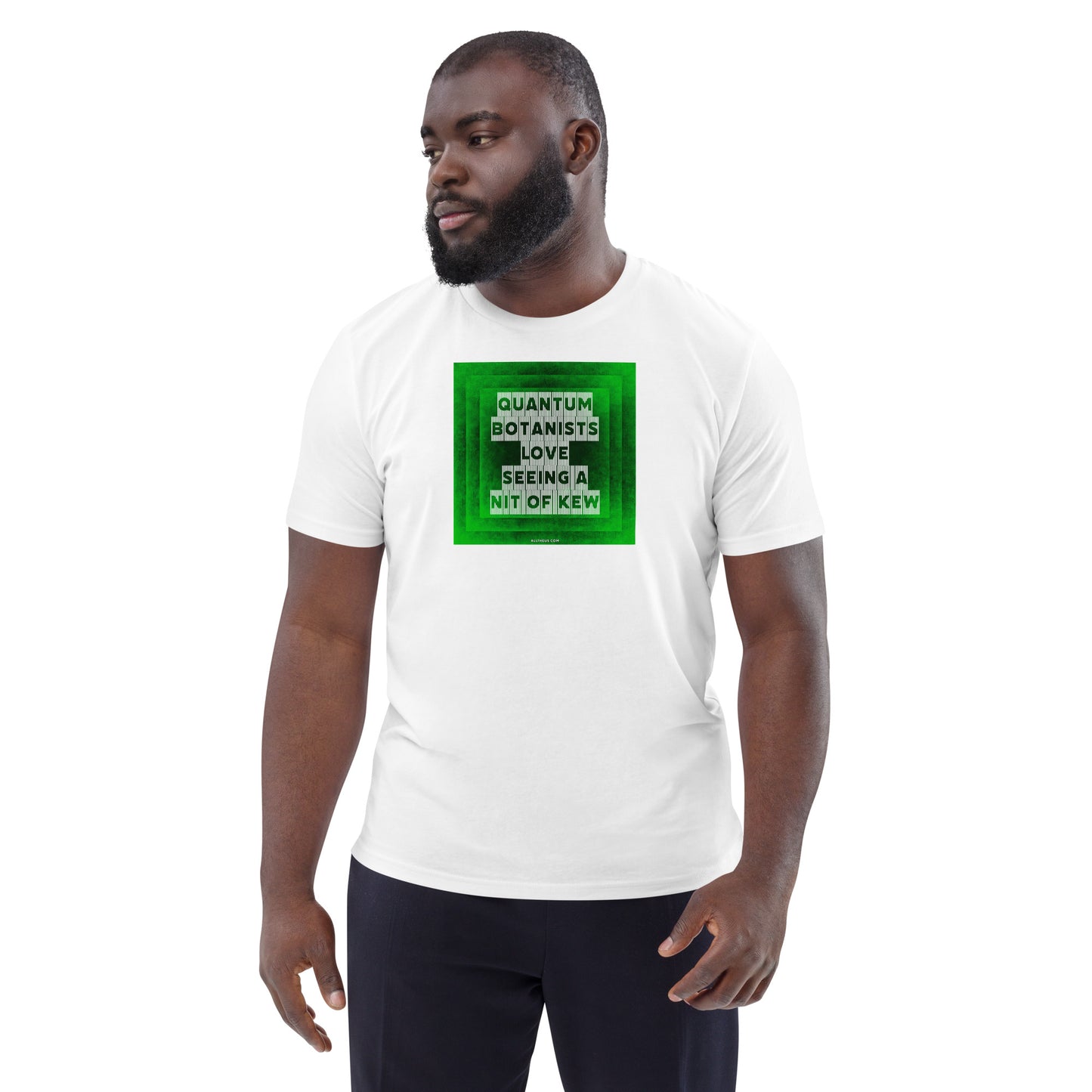 Unisex organic cotton t-shirt Quantum Botanists Love Seeing a Bit Of Kew