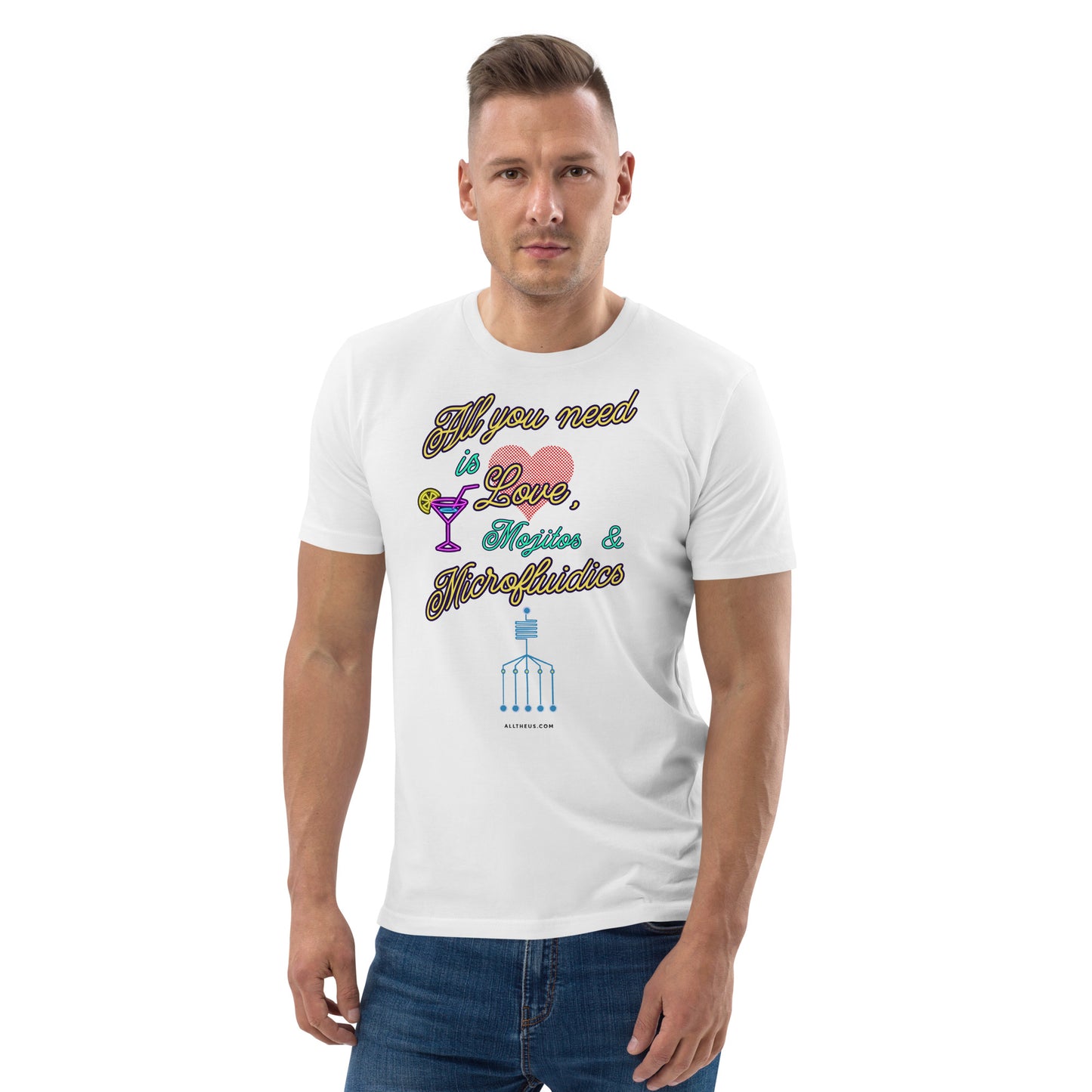 Unisex organic cotton t-shirt All You Need Is Love, Mojitos & Microfluidics
