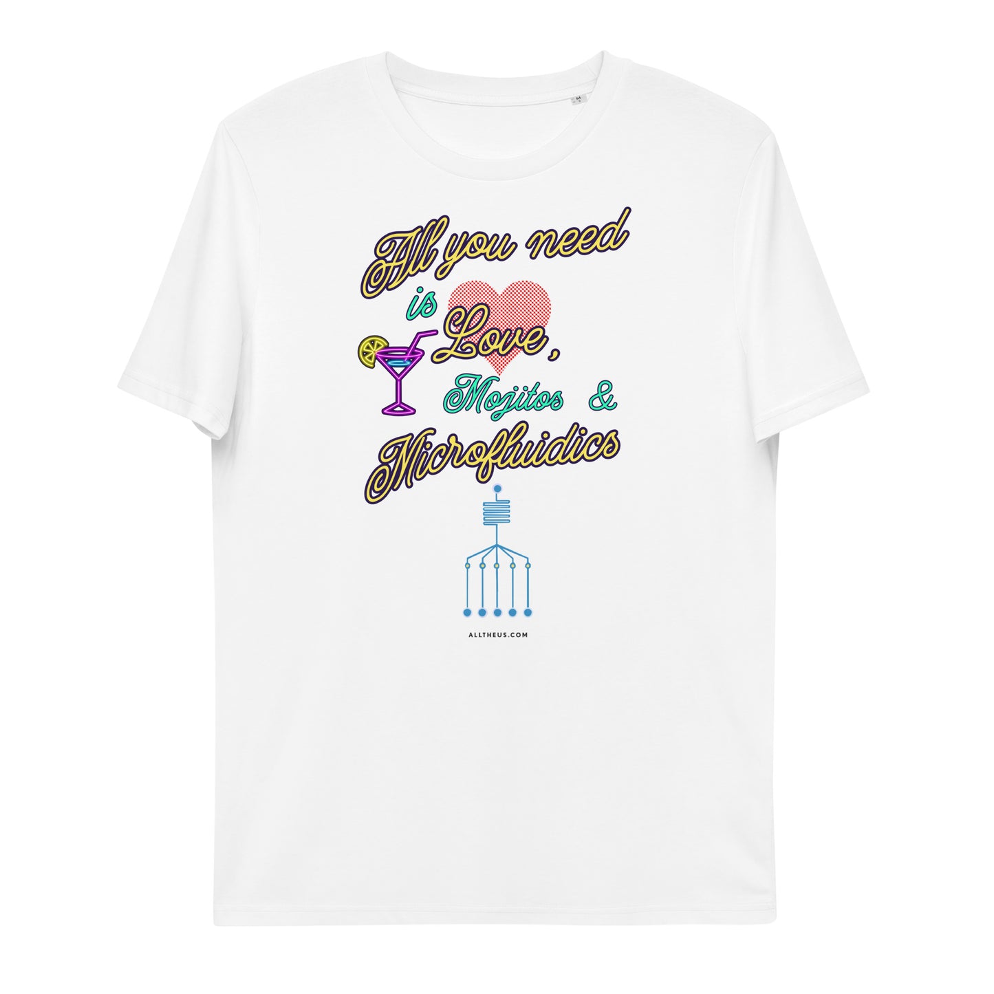 Unisex organic cotton t-shirt All You Need Is Love, Mojitos & Microfluidics