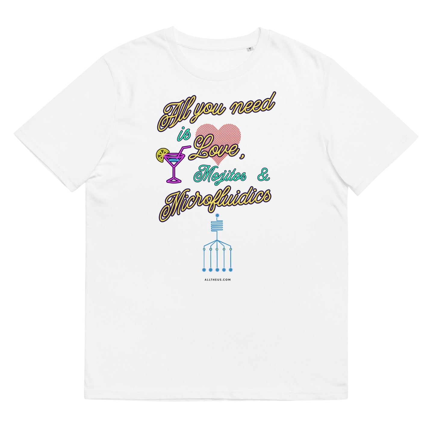 Unisex organic cotton t-shirt All You Need Is Love, Mojitos & Microfluidics