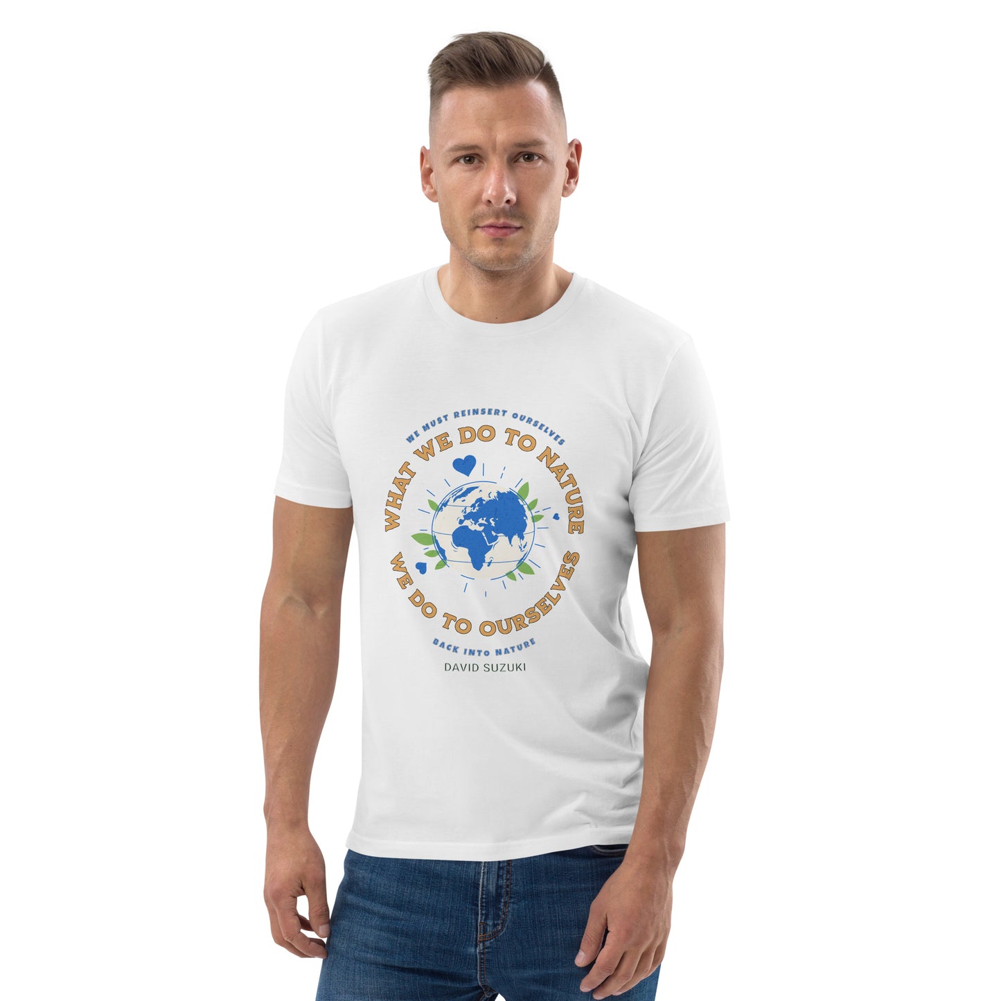 Unisex organic cotton t-shirt - Whatever We Do To Nature, We Do To Ourselves (D Suzuki)