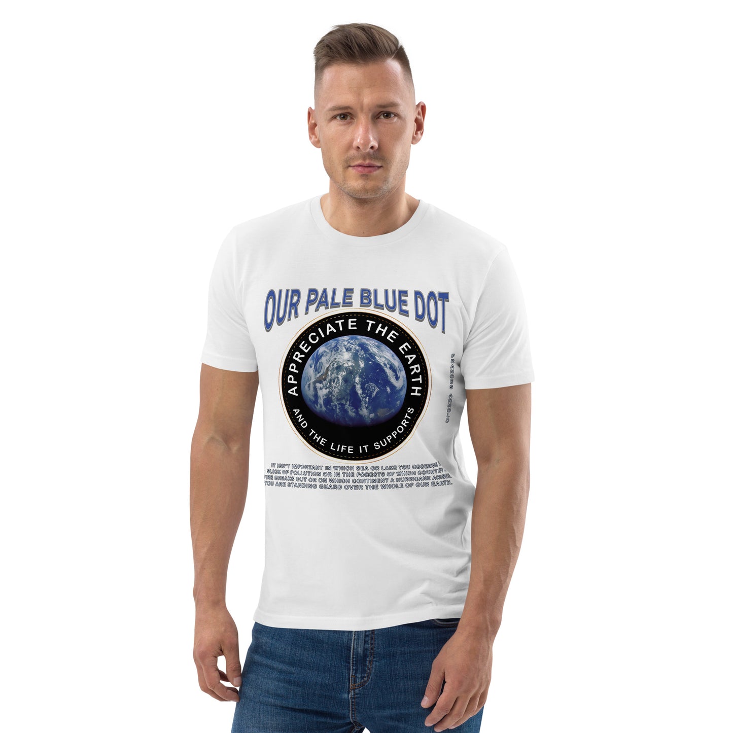 Unisex organic cotton t-shirt - Appreciate The Earth (Frances Arnold) & The Life It Supports