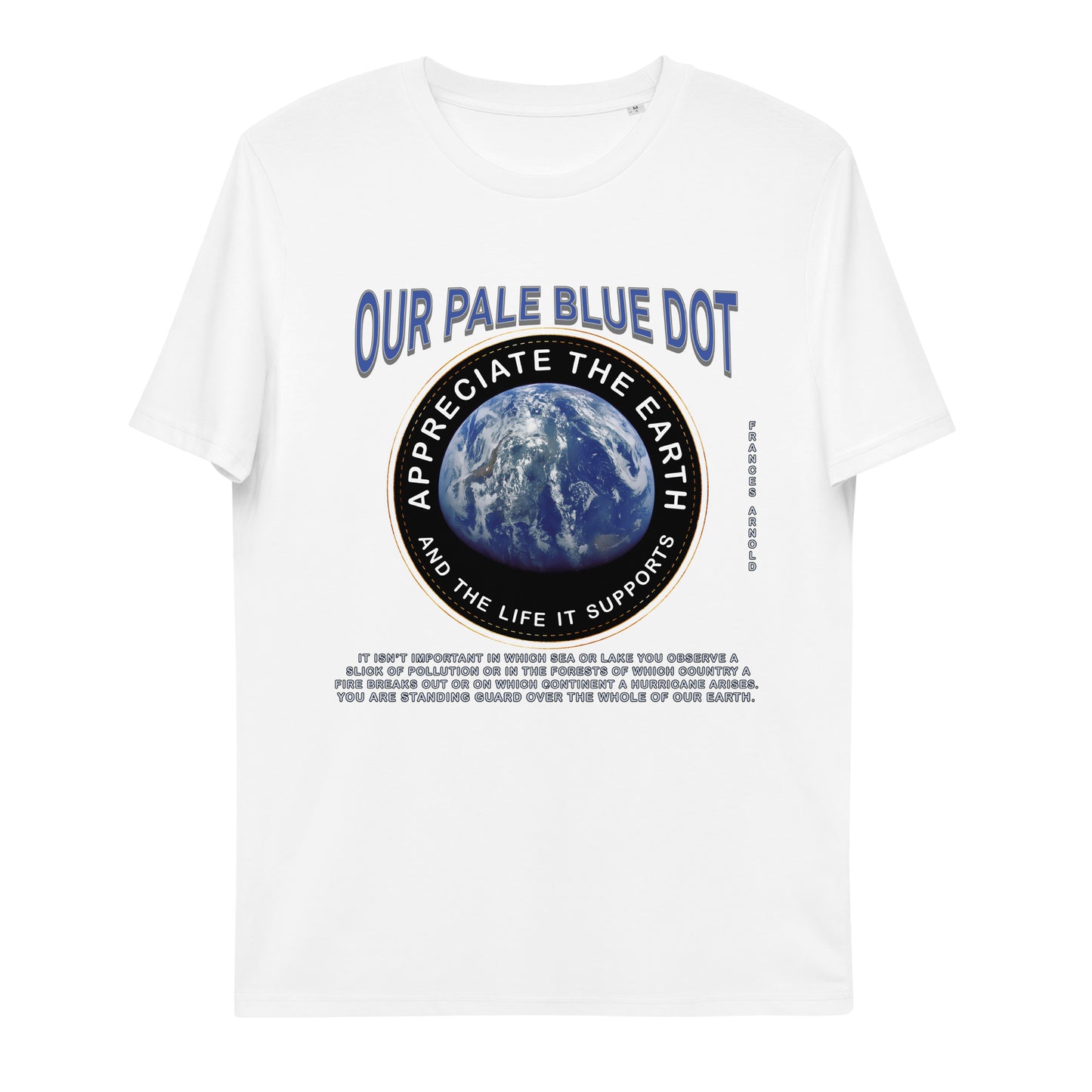 Unisex organic cotton t-shirt - Appreciate The Earth (Frances Arnold) & The Life It Supports