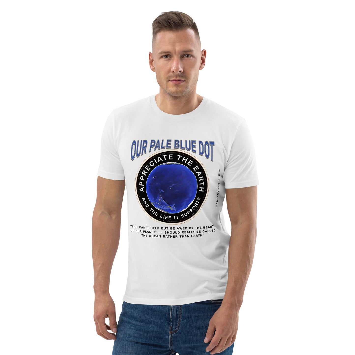 Unisex organic cotton t-shirt Appreciate Our Earth (Scott Parazynski) & The Life It Supports