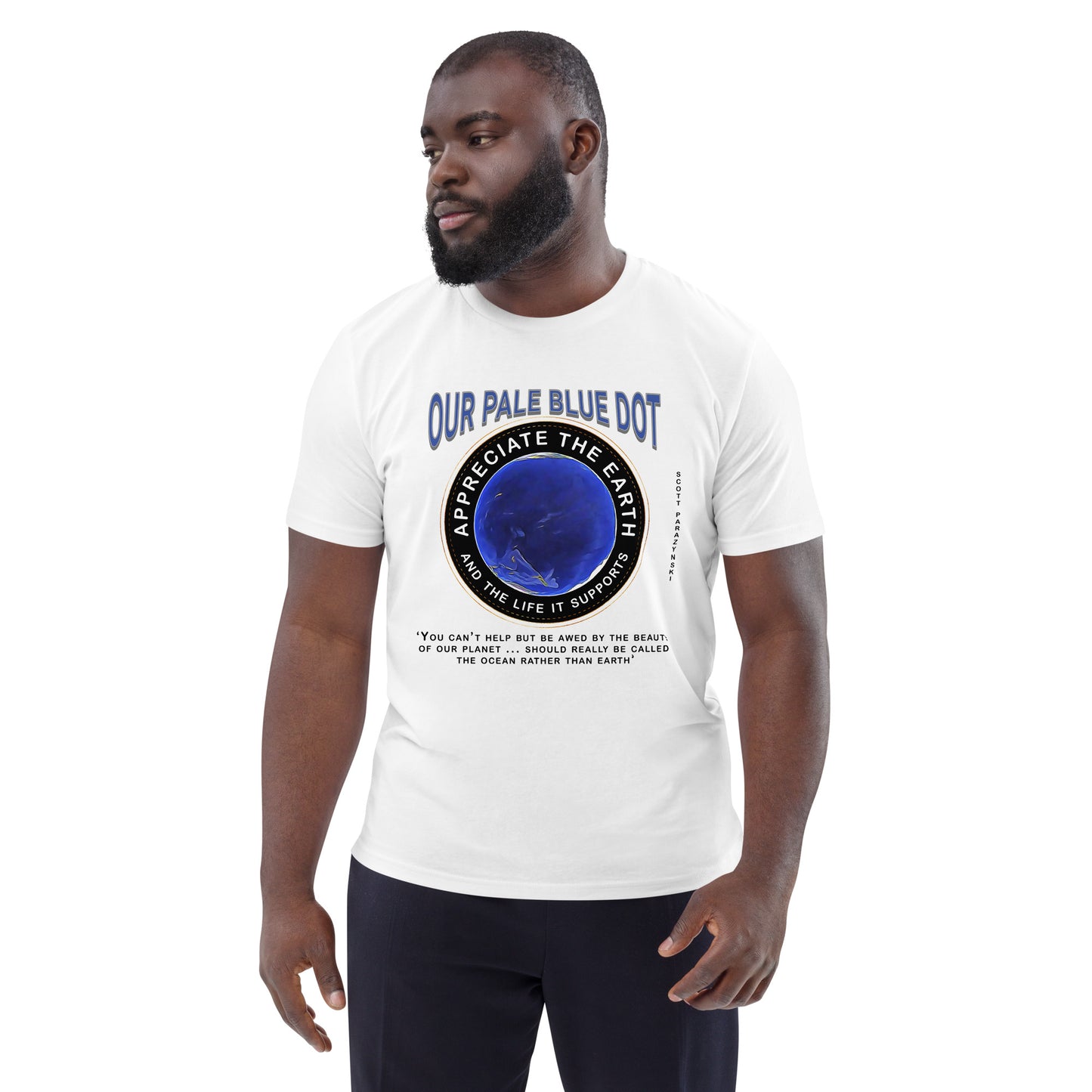 Unisex organic cotton t-shirt Appreciate Our Earth (Scott Parazynski) & The Life It Supports