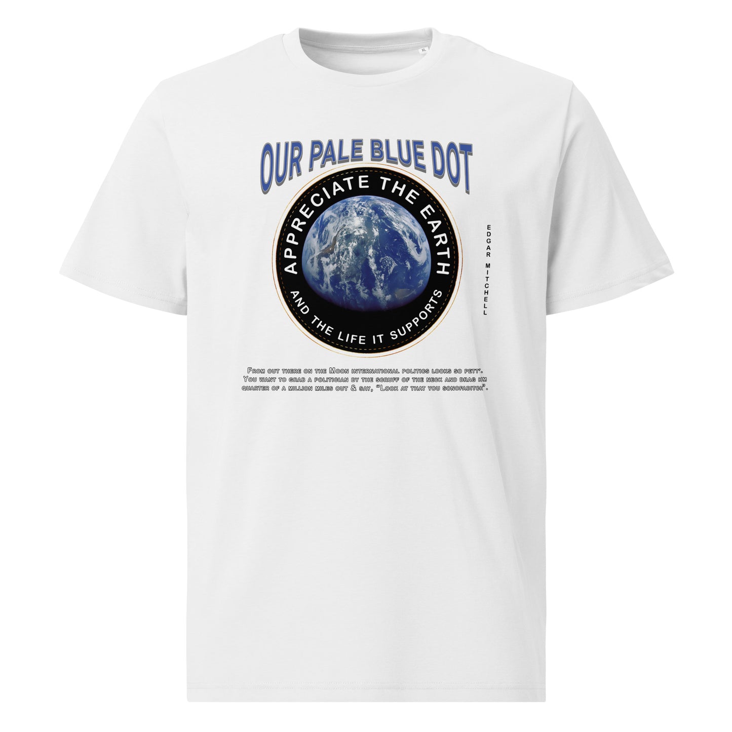 Unisex organic cotton t-shirt -Appreciate The Earth (Edgar Mitchell) & The Life It Supports