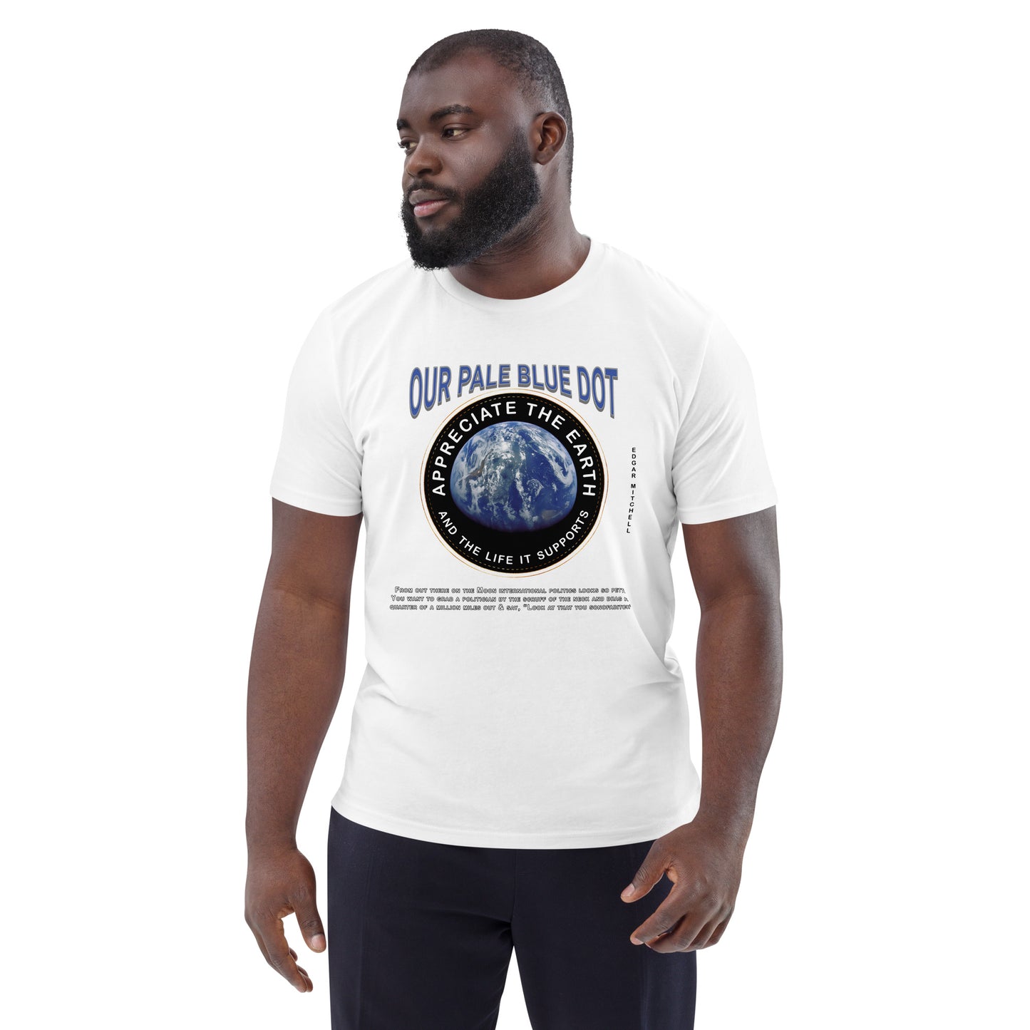Unisex organic cotton t-shirt -Appreciate The Earth (Edgar Mitchell) & The Life It Supports