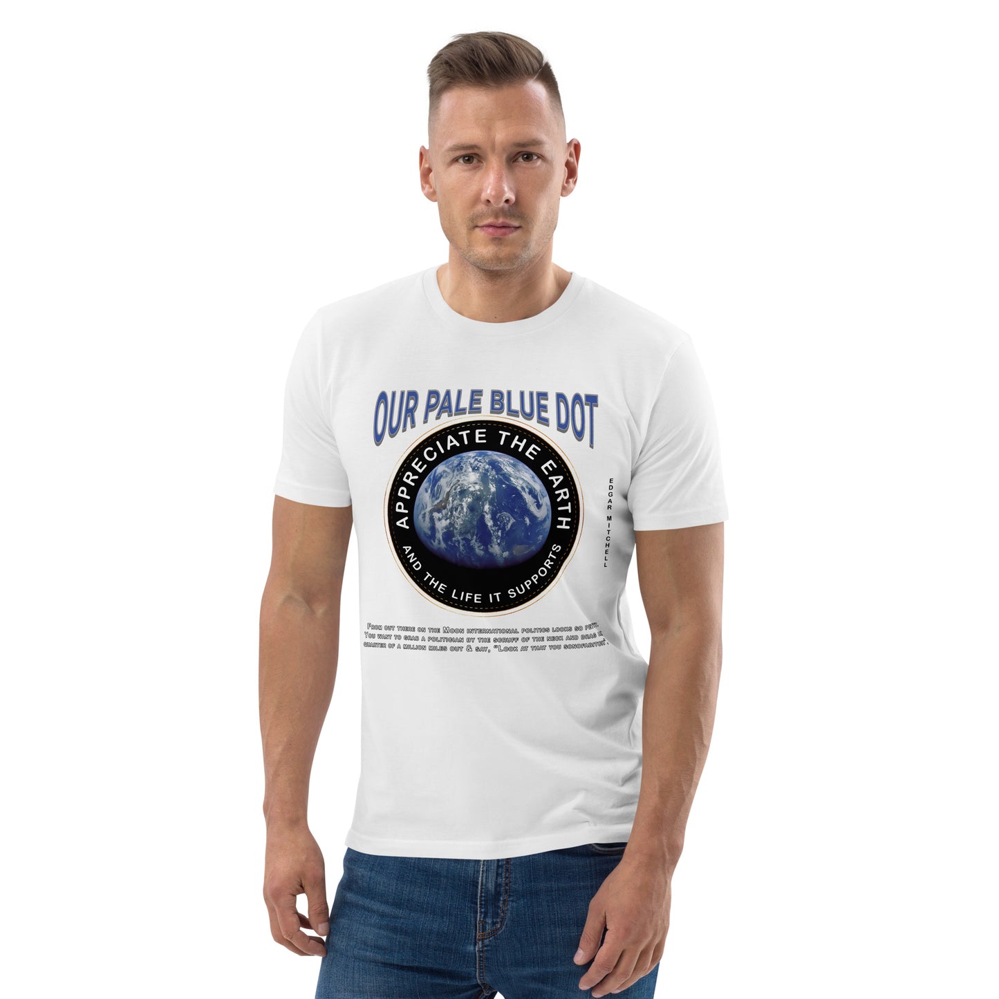 Unisex organic cotton t-shirt -Appreciate The Earth (Edgar Mitchell) & The Life It Supports