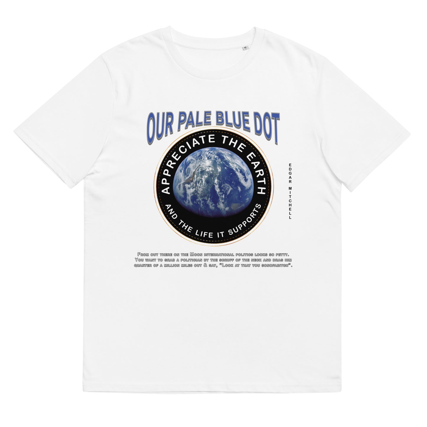 Unisex organic cotton t-shirt -Appreciate The Earth (Edgar Mitchell) & The Life It Supports