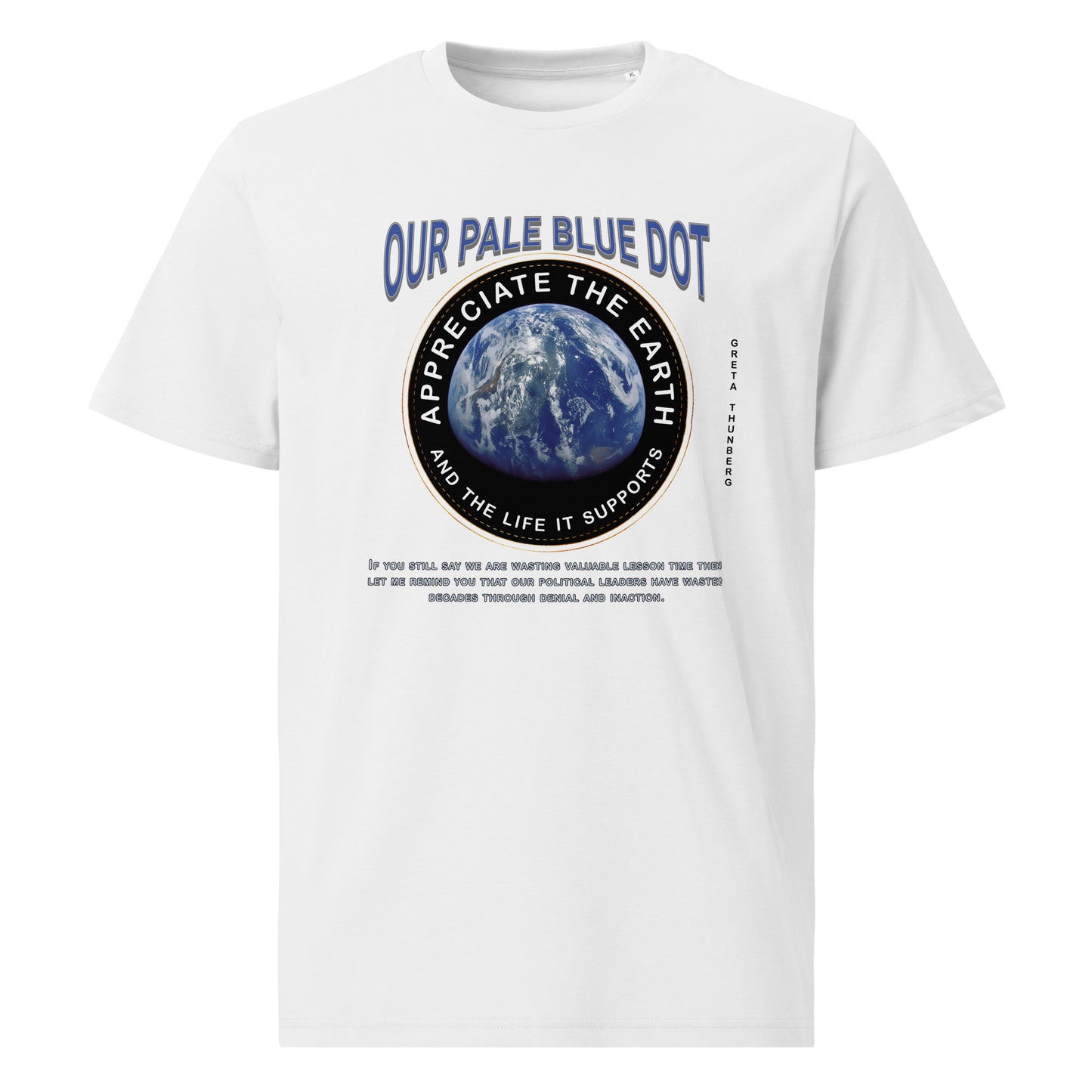 Unisex organic cotton t-shirt - Appreciate The Earth (Greta Thunberg) & The Life It Supports
