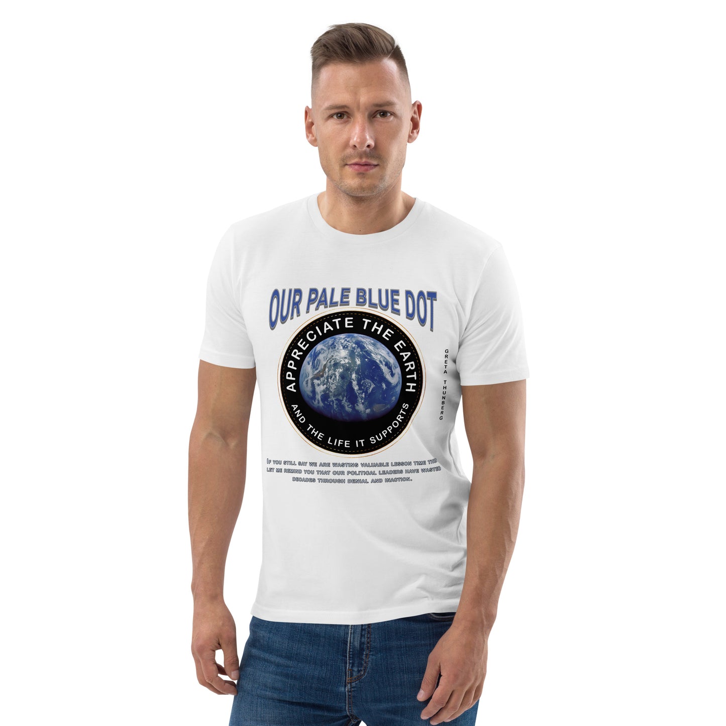Unisex organic cotton t-shirt - Appreciate The Earth (Greta Thunberg) & The Life It Supports