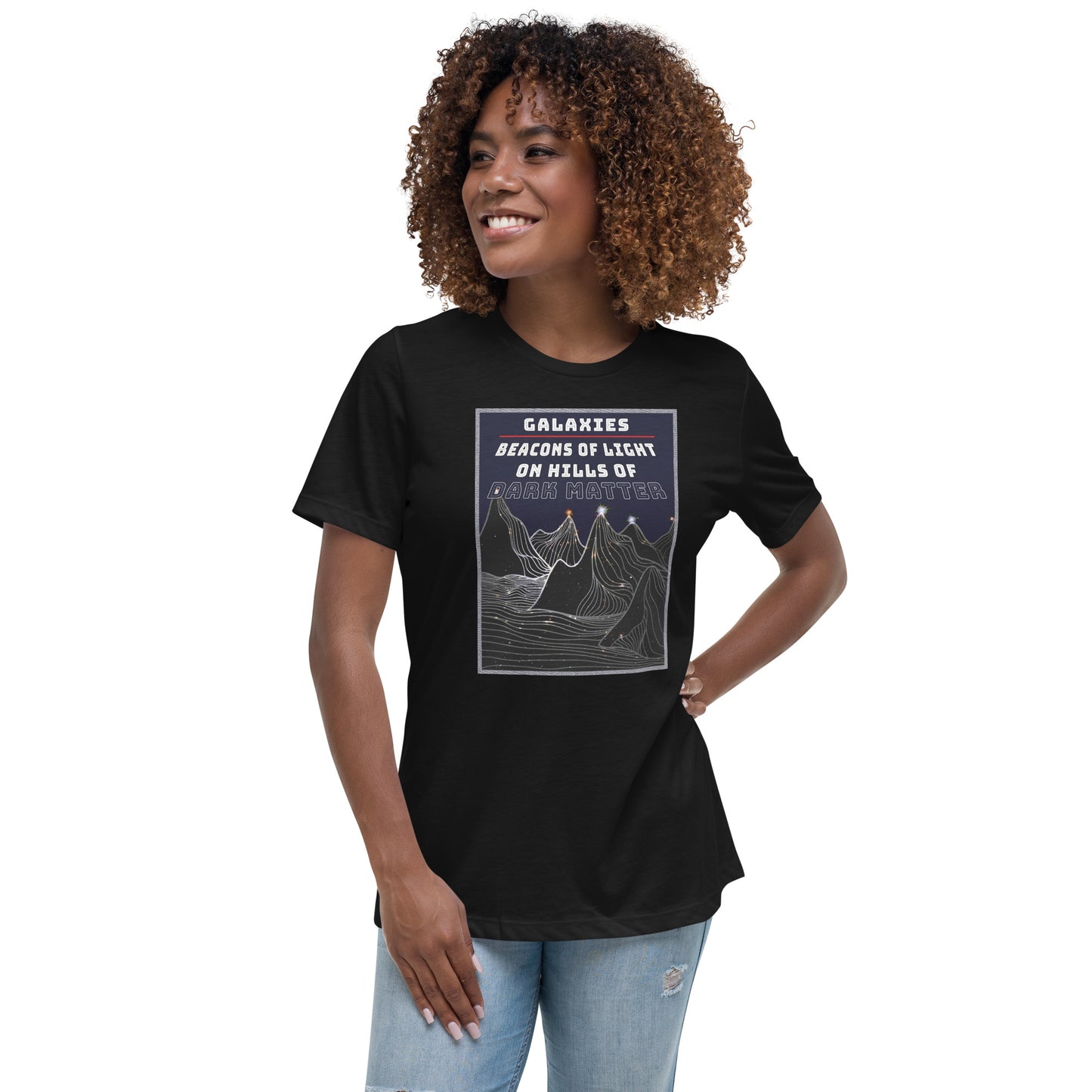 Women's Relaxed T-Shirt Galaxies, Beacons of Light on Dark Matter Hills