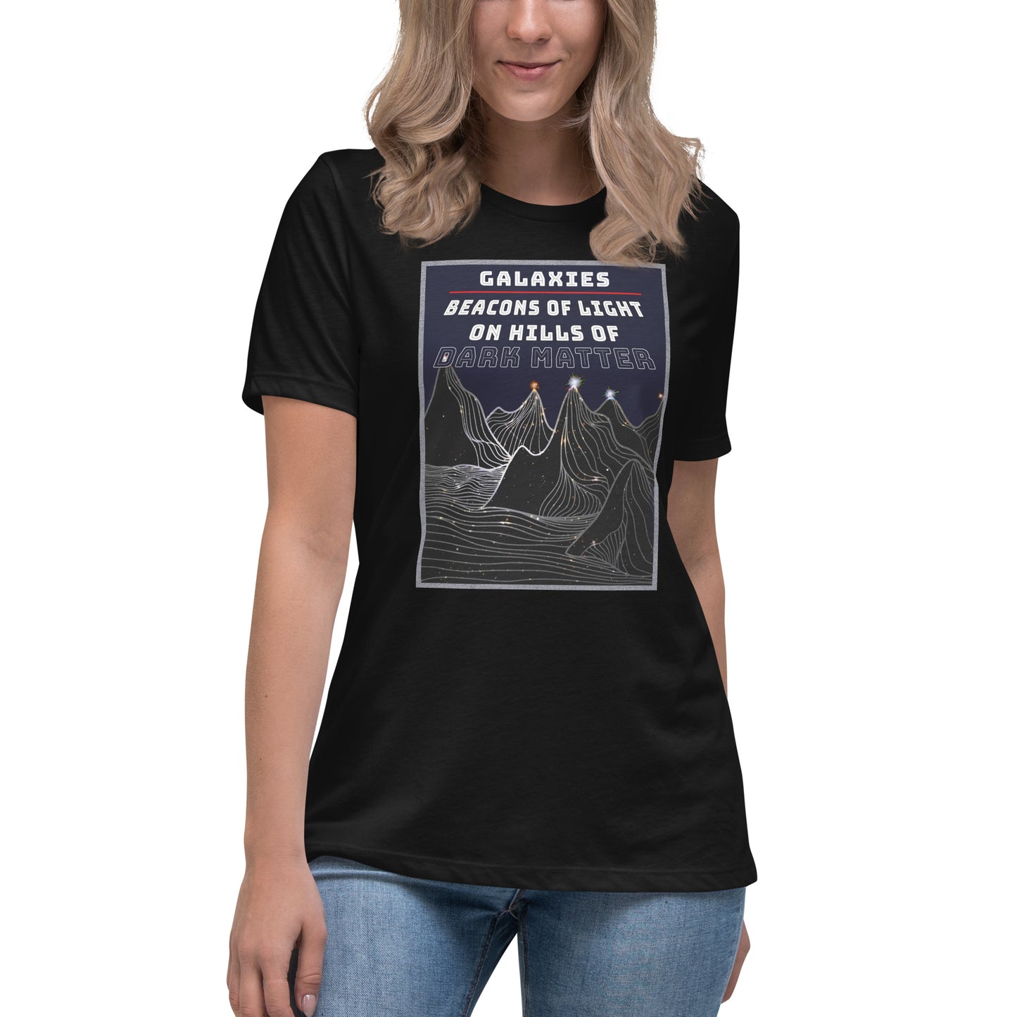 Women's Relaxed T-Shirt Galaxies, Beacons of Light on Dark Matter Hills
