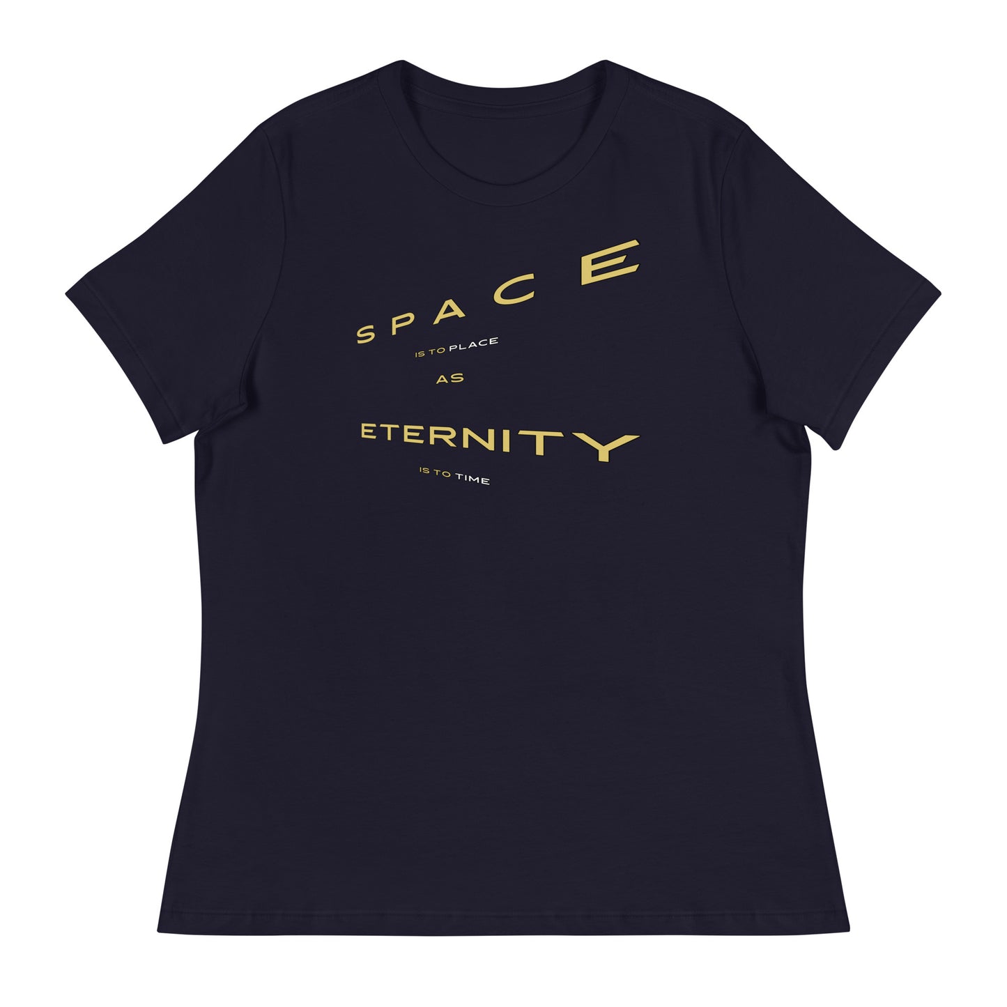 Women's Relaxed T-Shirt - Space Is To Place As Eternity is to Time