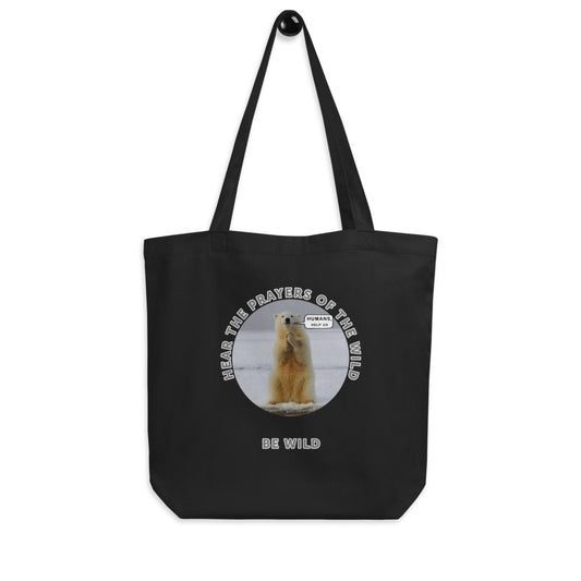 Eco Tote Bag - Hear The Polar Bears Prayers & Be Wild