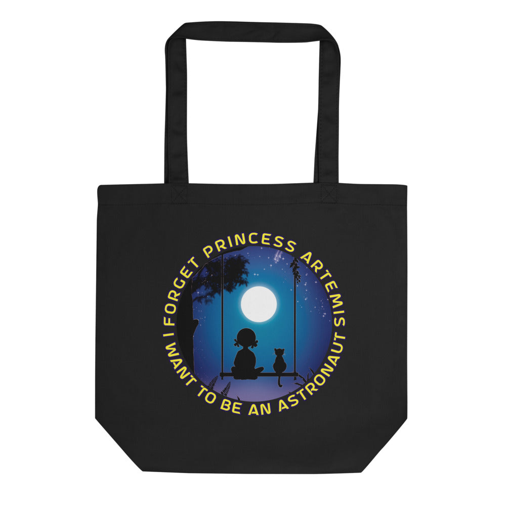 Eco Tote Bag:- Forget Princess Artemis! I want to be an astronaut.
